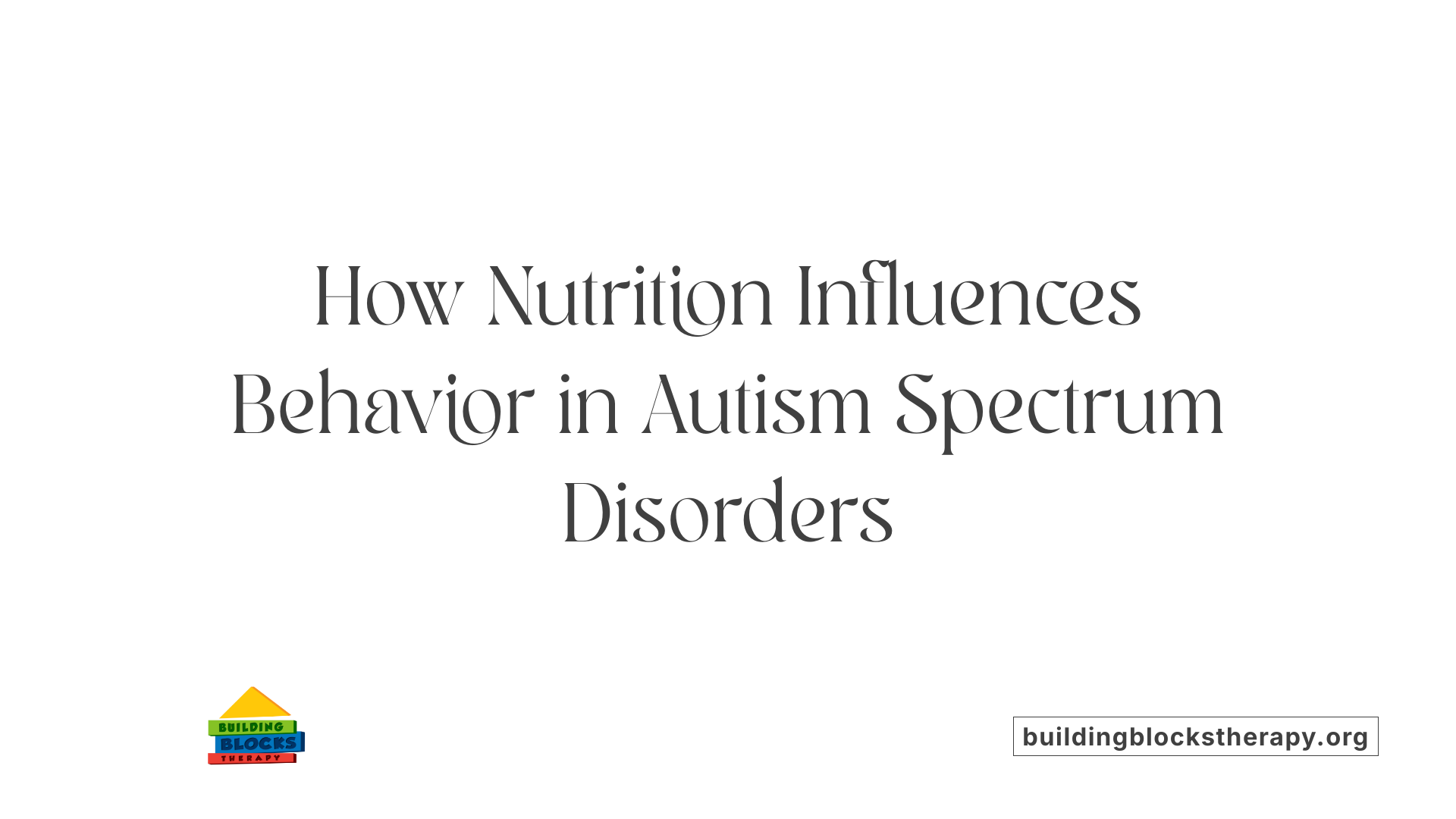 How Nutrition Influences Behavior in Autism Spectrum Disorders