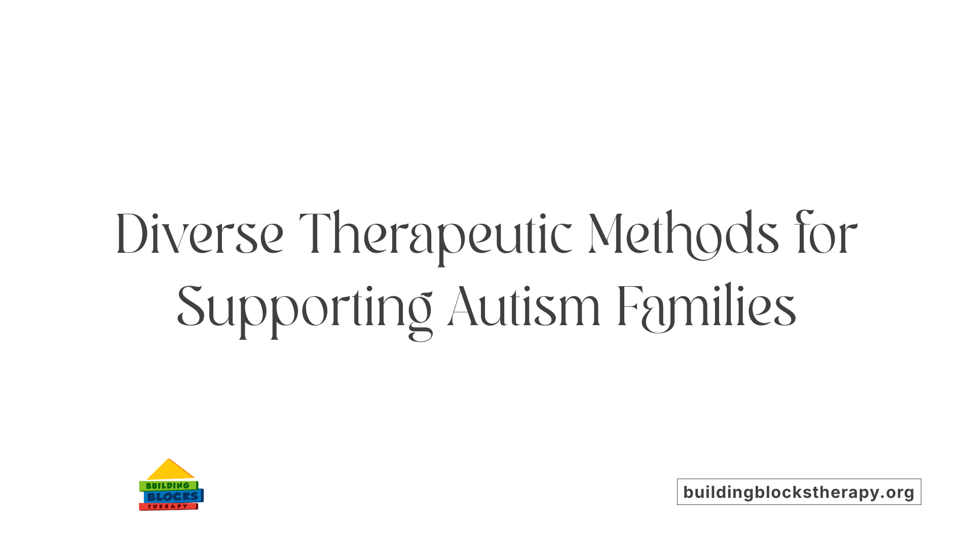 Diverse Therapeutic Methods for Supporting Autism Families