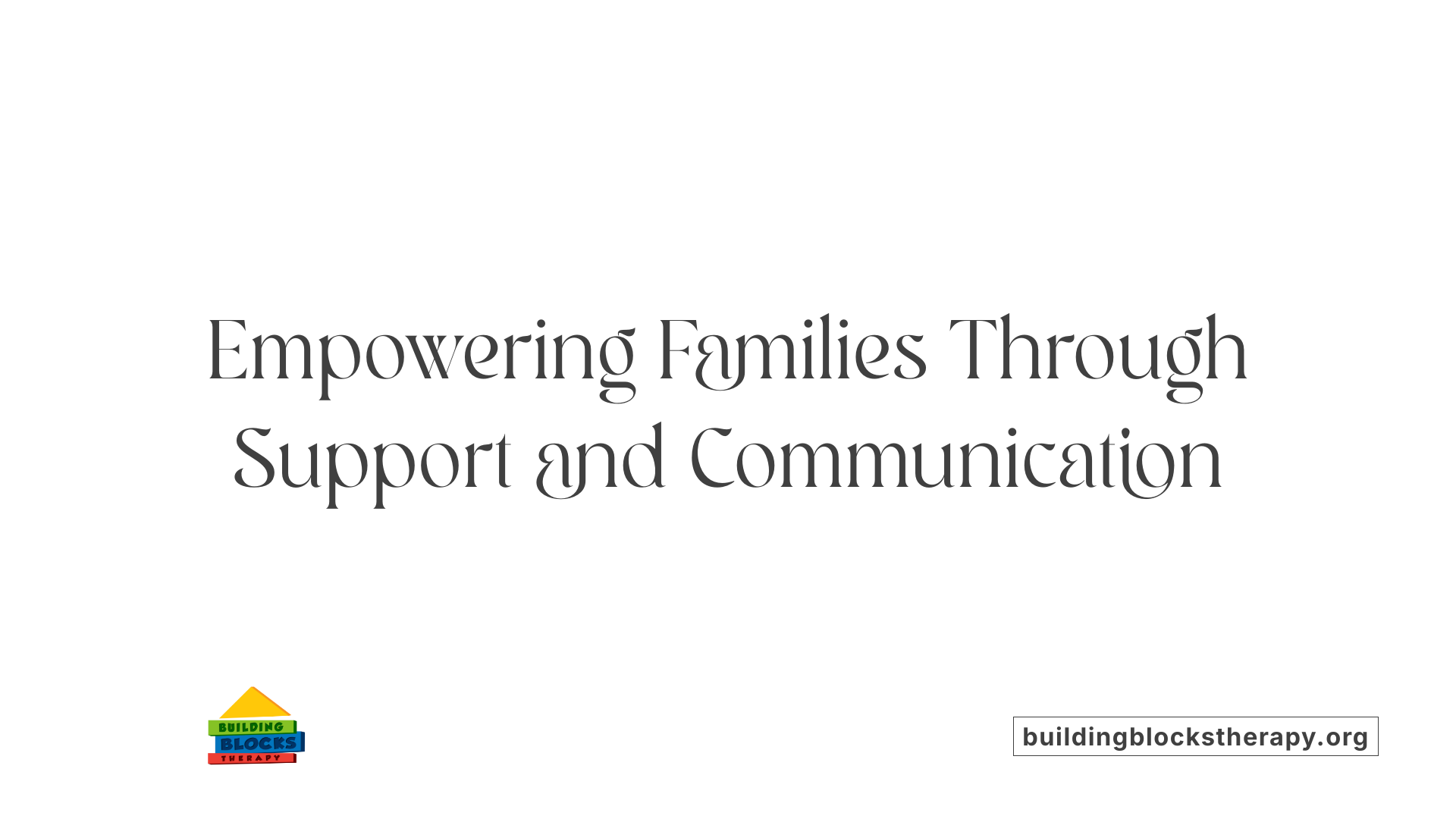 Empowering Families Through Support and Communication