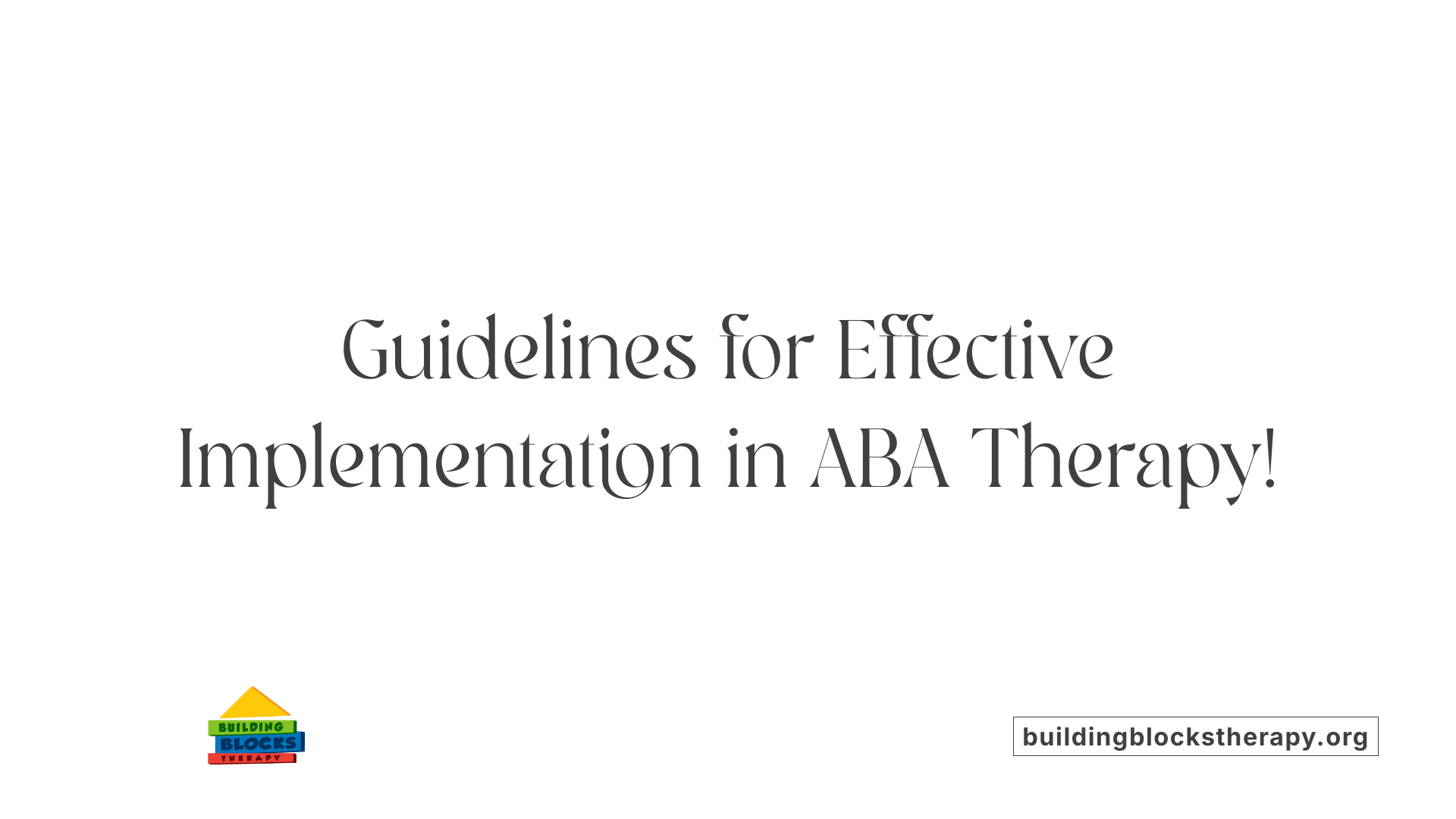 Guidelines for Effective Implementation in ABA Therapy!