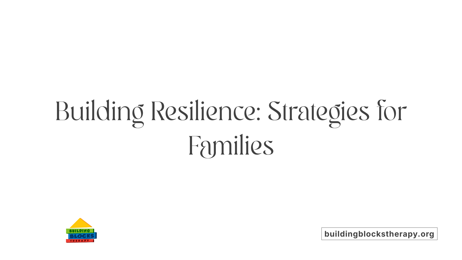 Building Resilience: Strategies for Families