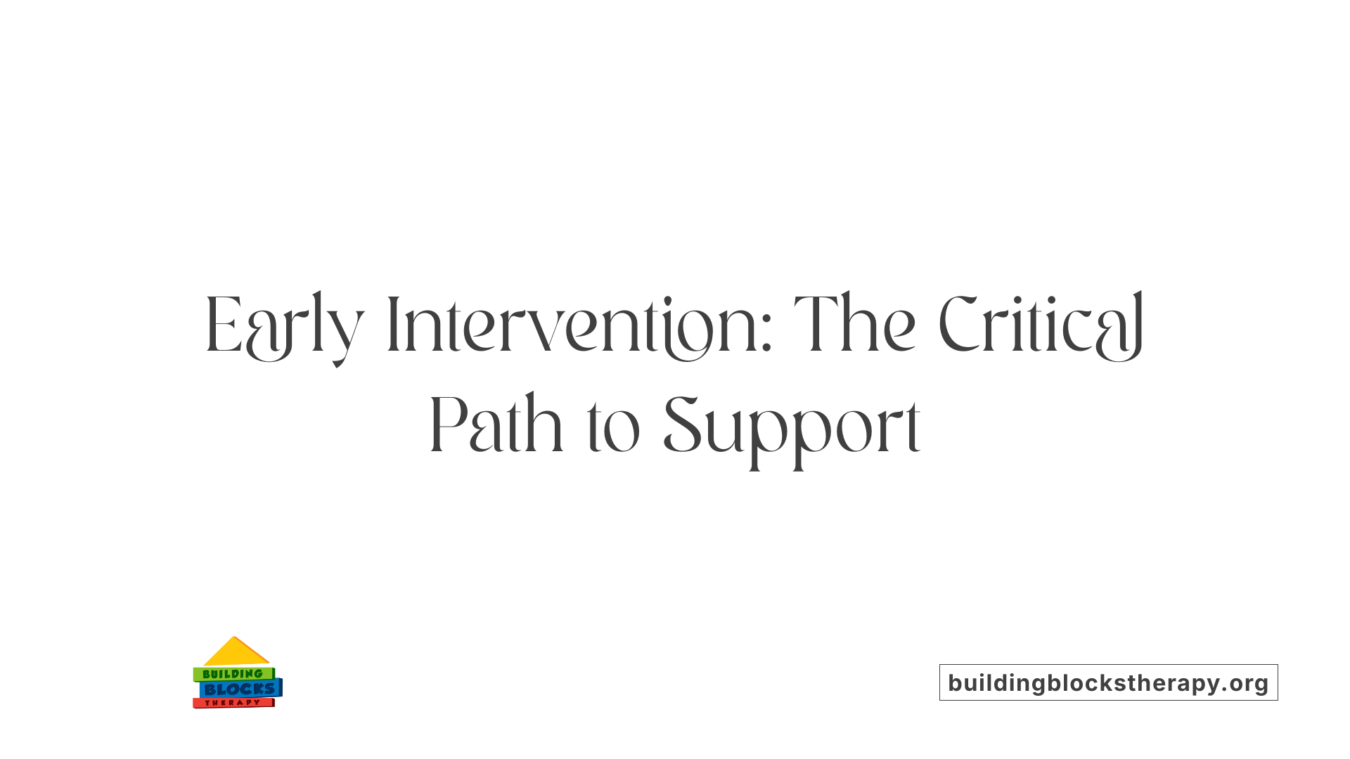 Early Intervention: The Critical Path to Support