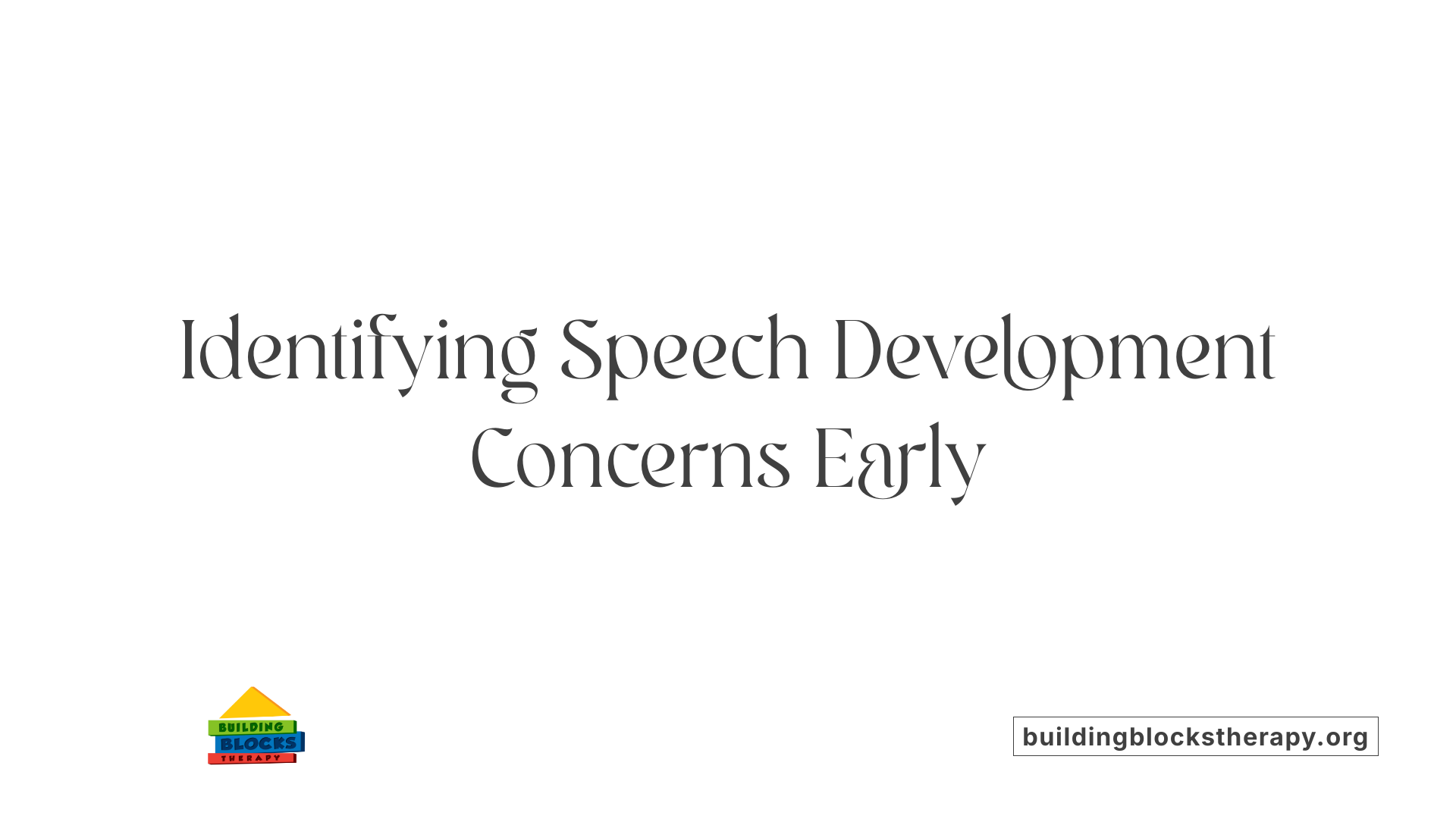 Identifying Speech Development Concerns Early