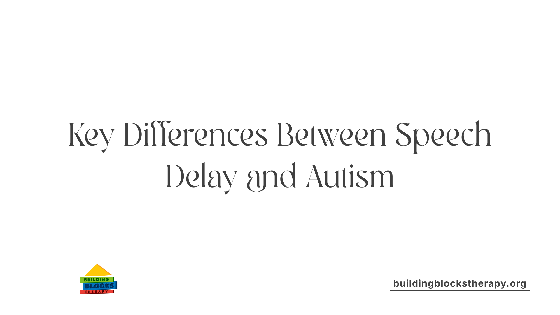 Key Differences Between Speech Delay and Autism