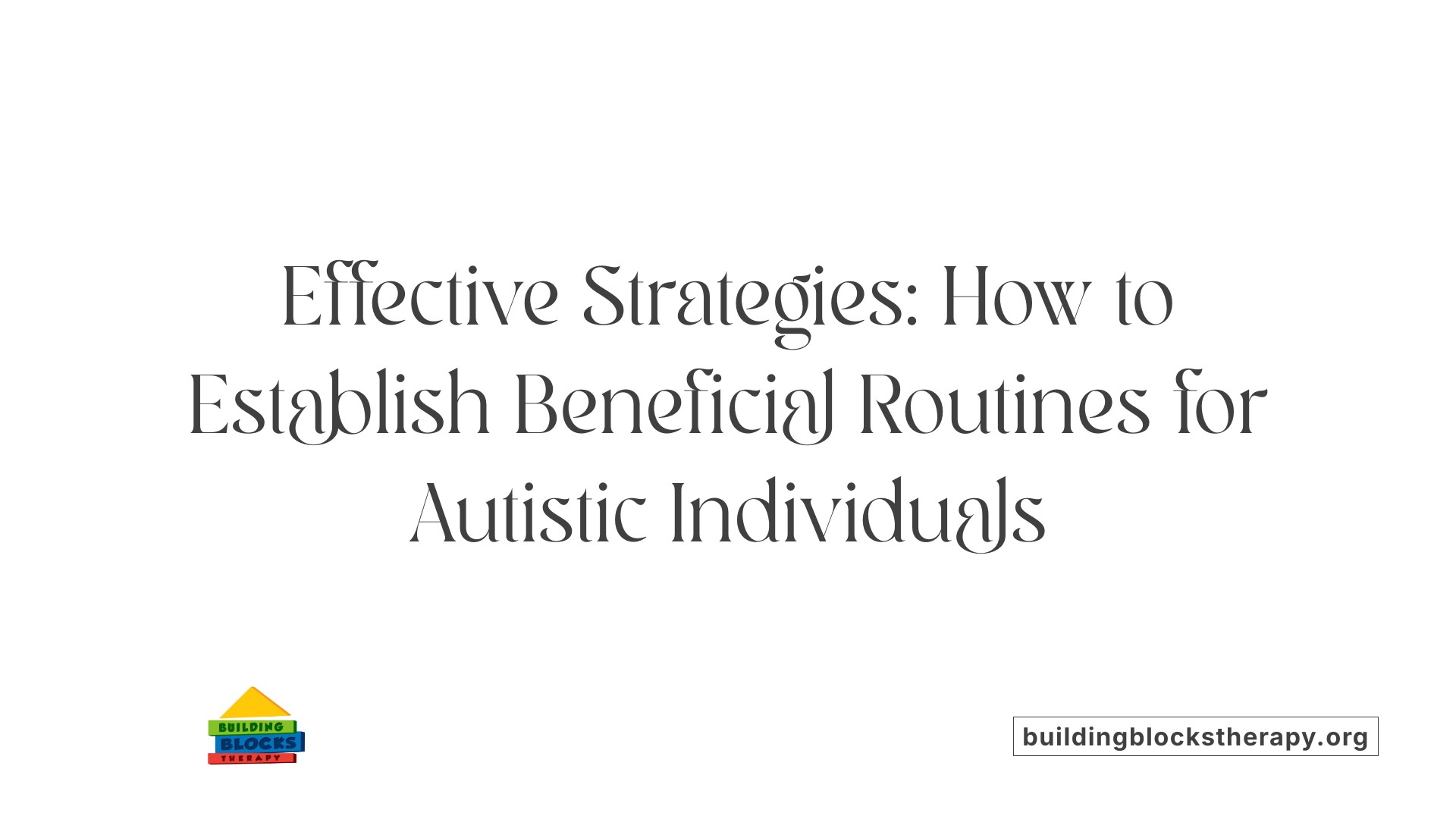 Effective Strategies: How to Establish Beneficial Routines for Autistic Individuals