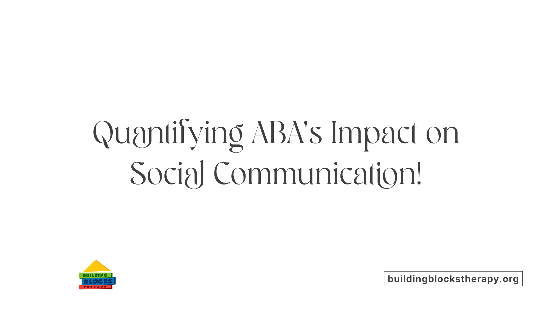 Quantifying ABA's Impact on Social Communication!