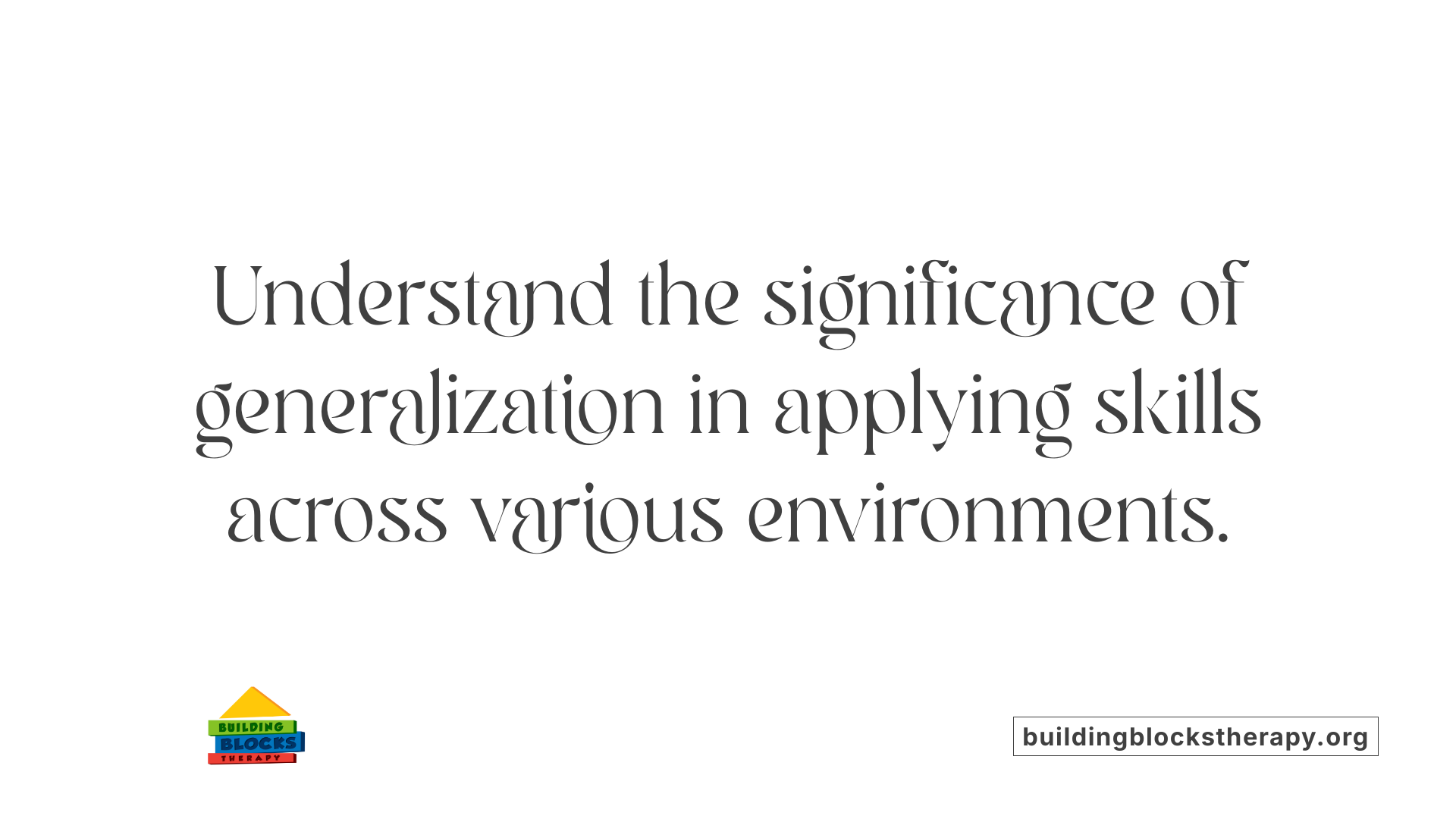 Understand the significance of generalization in applying skills across various environments.
