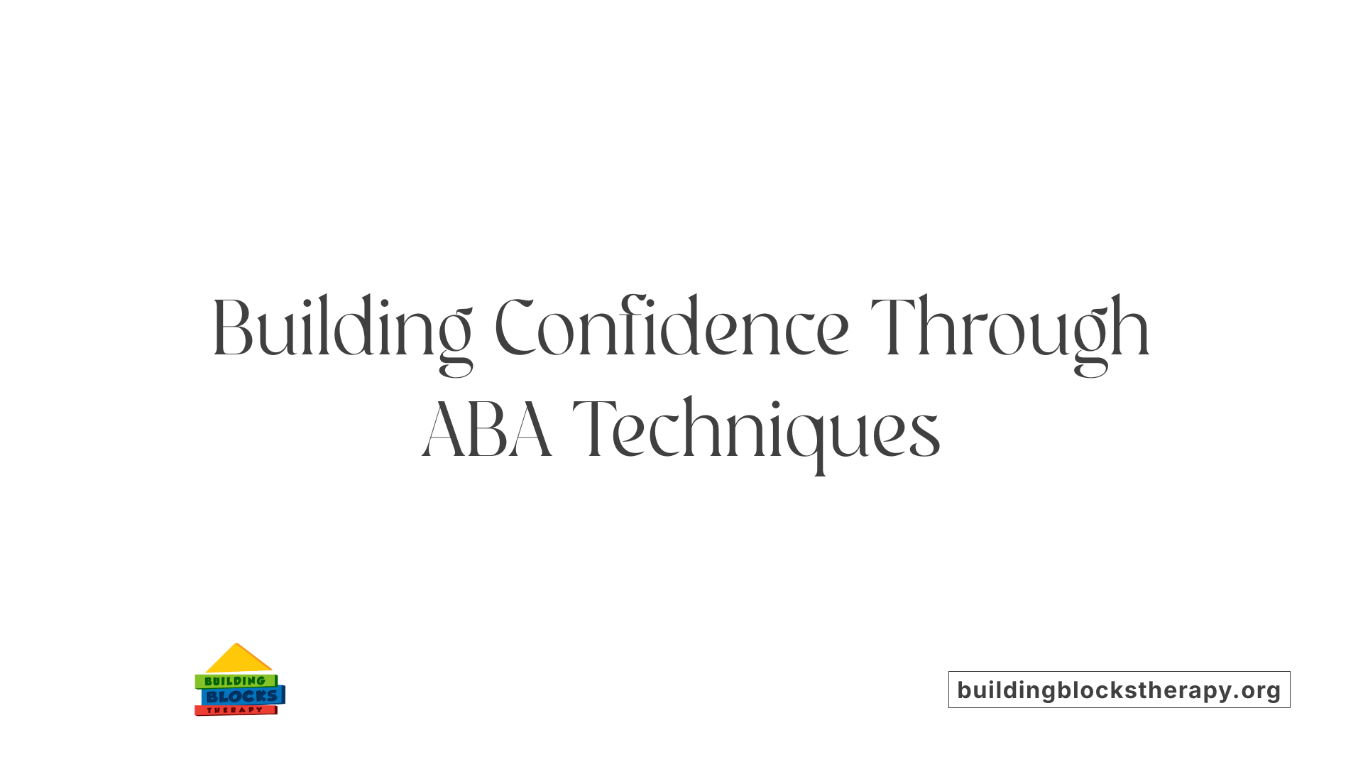 Building Confidence Through ABA Techniques