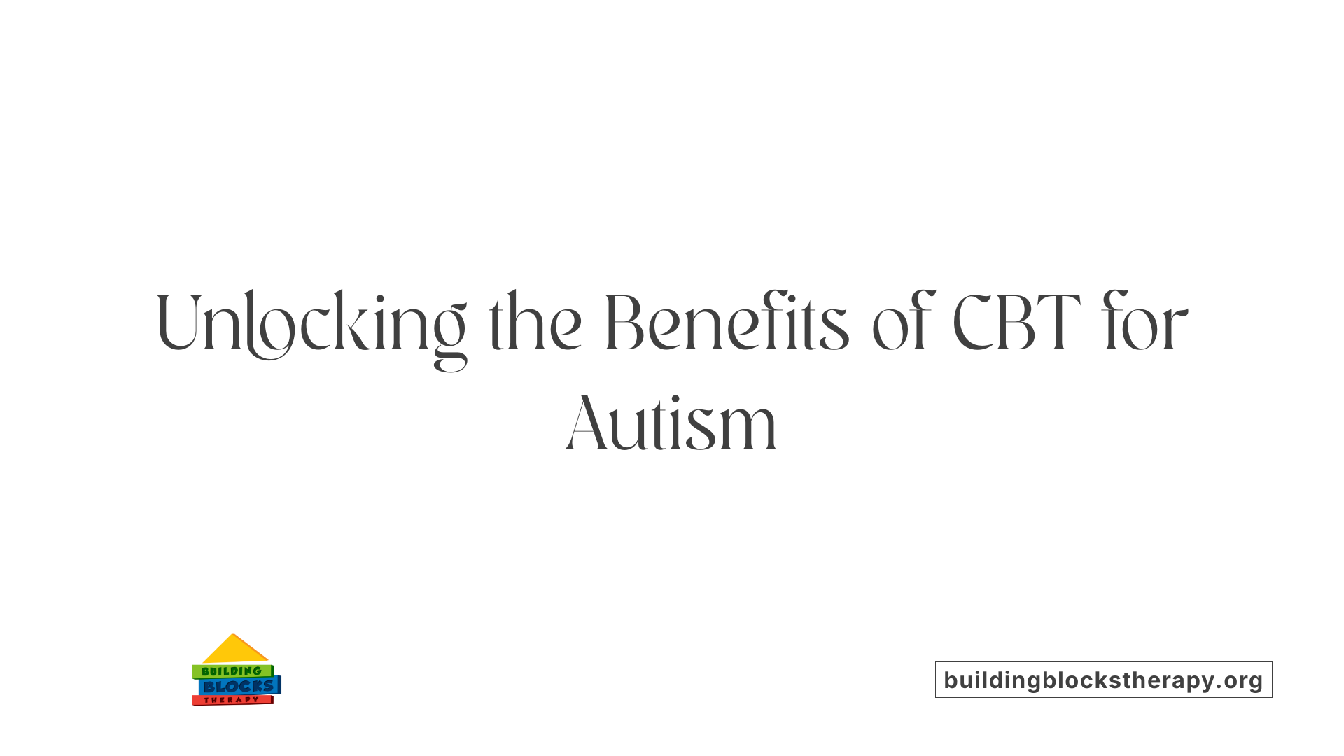 Unlocking the Benefits of CBT for Autism