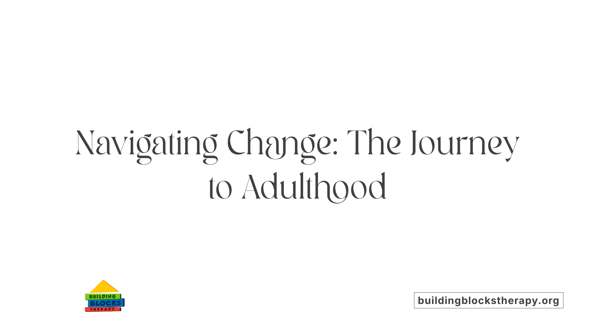 Navigating Change: The Journey to Adulthood