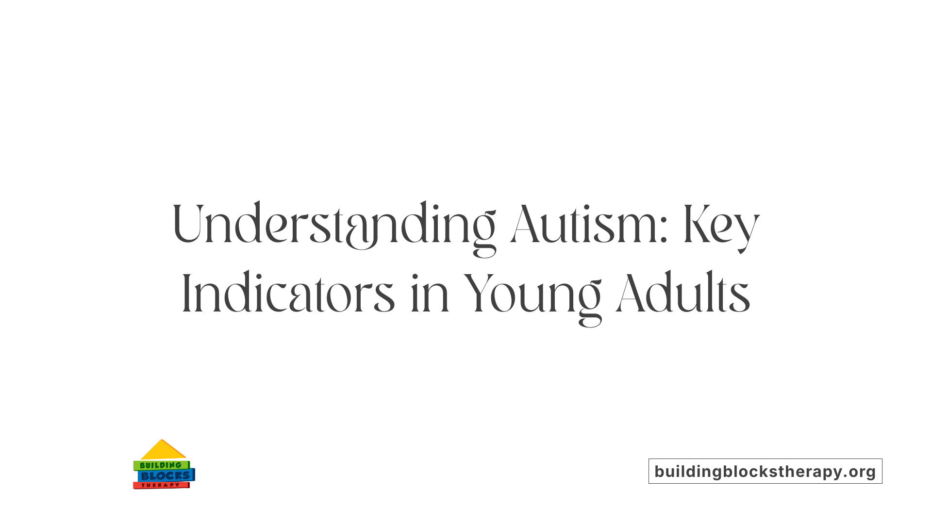 Understanding Autism: Key Indicators in Young Adults