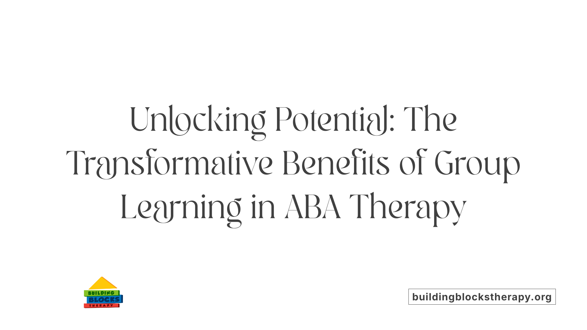 Unlocking Potential: The Transformative Benefits of Group Learning in ABA Therapy