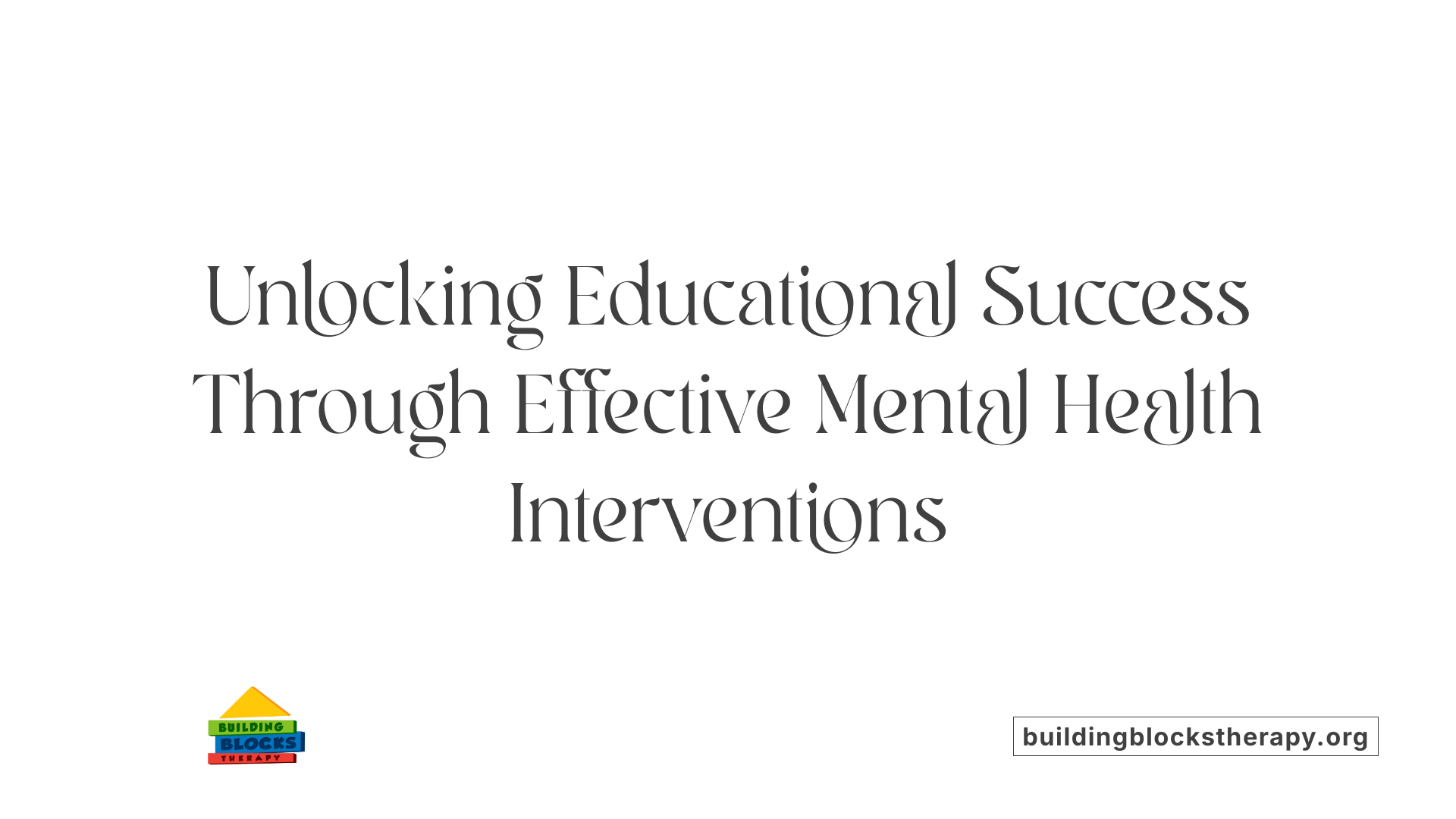 Unlocking Educational Success Through Effective Mental Health Interventions