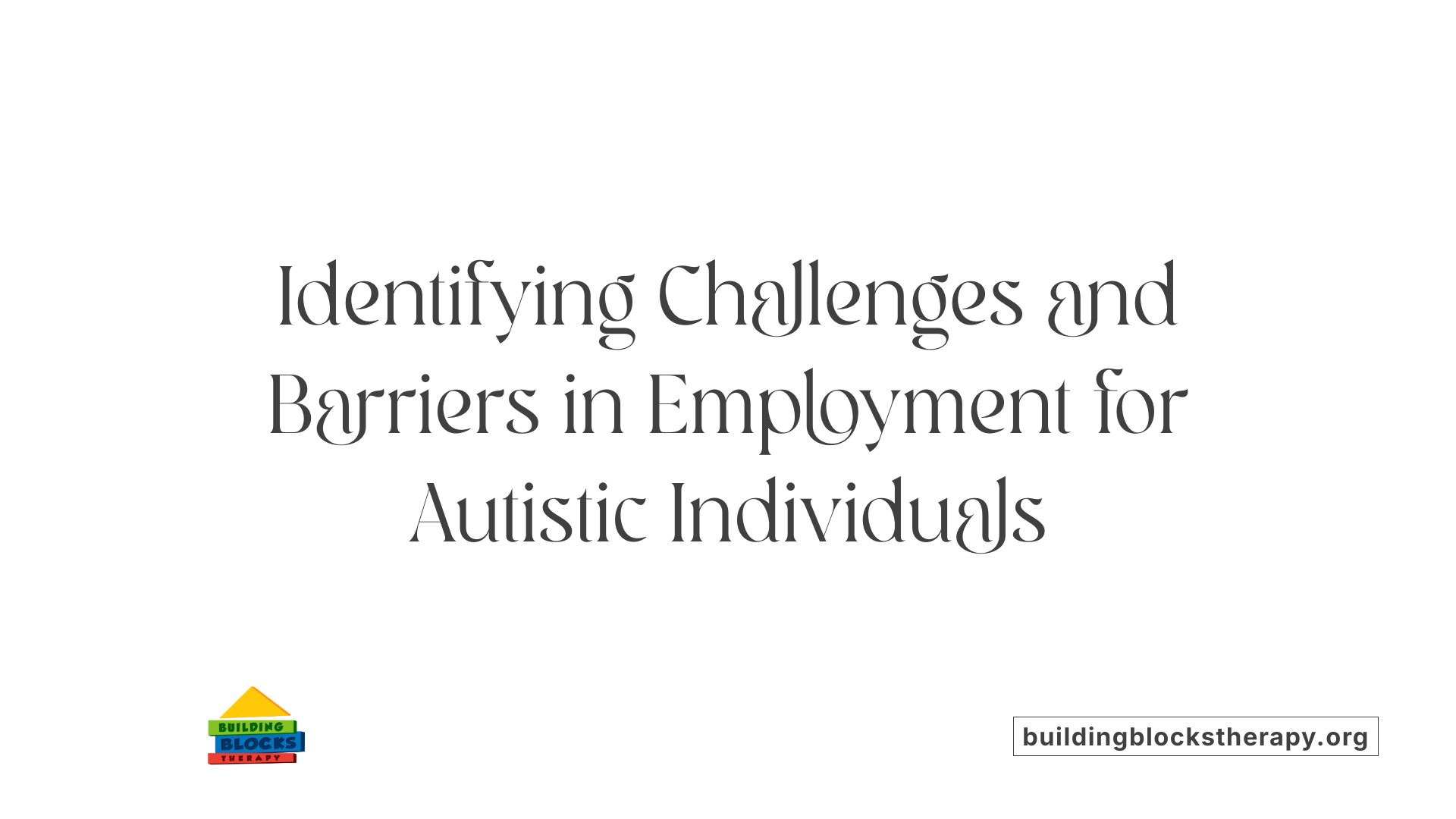 Identifying Challenges and Barriers in Employment for Autistic Individuals