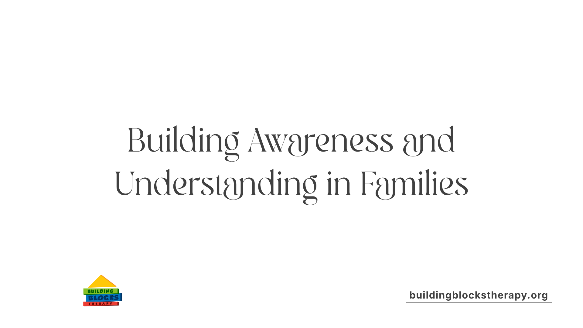 Building Awareness and Understanding in Families