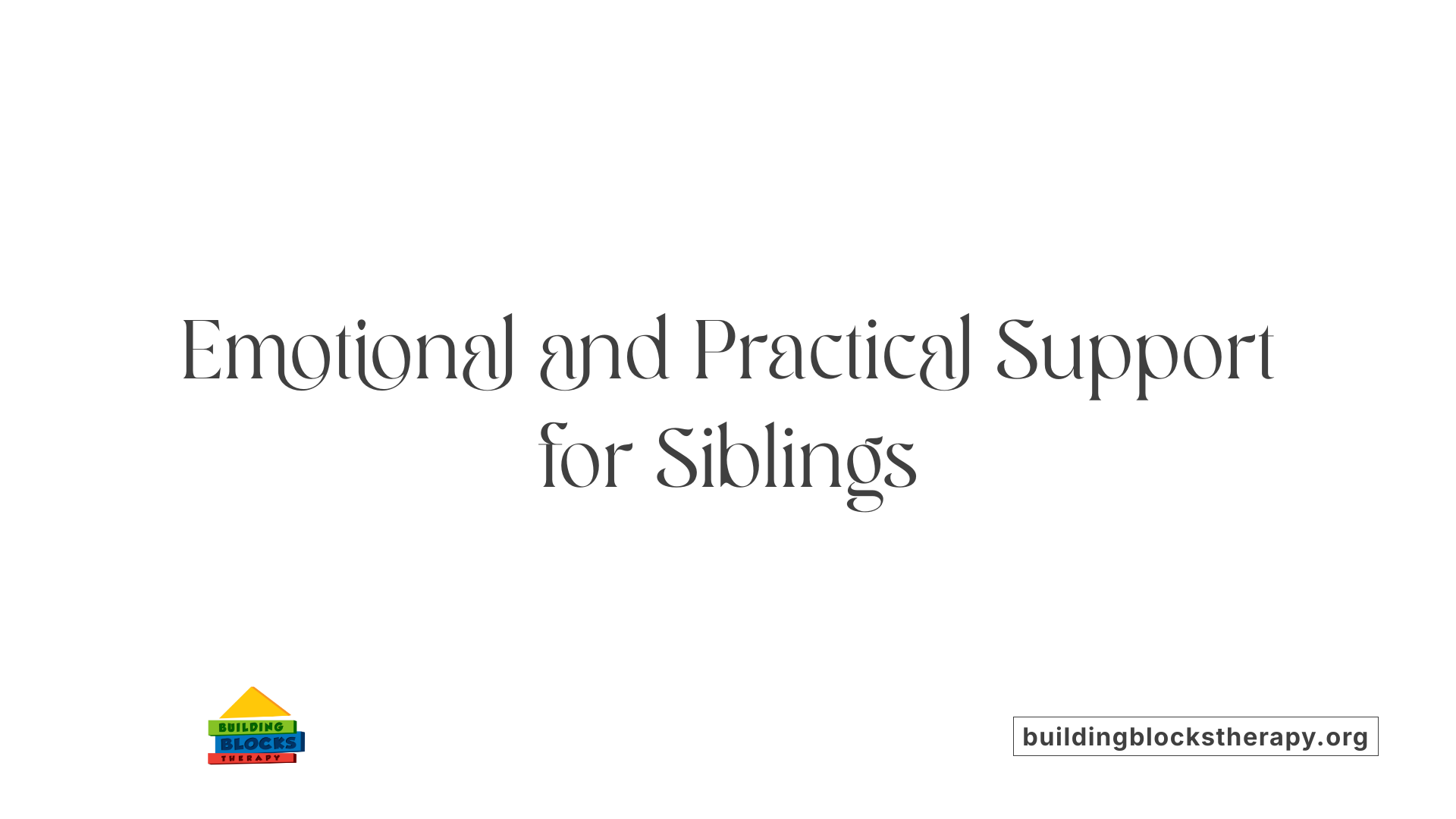 Emotional and Practical Support for Siblings