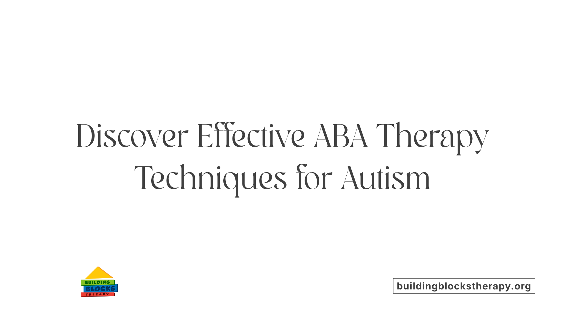 Discover Effective ABA Therapy Techniques for Autism