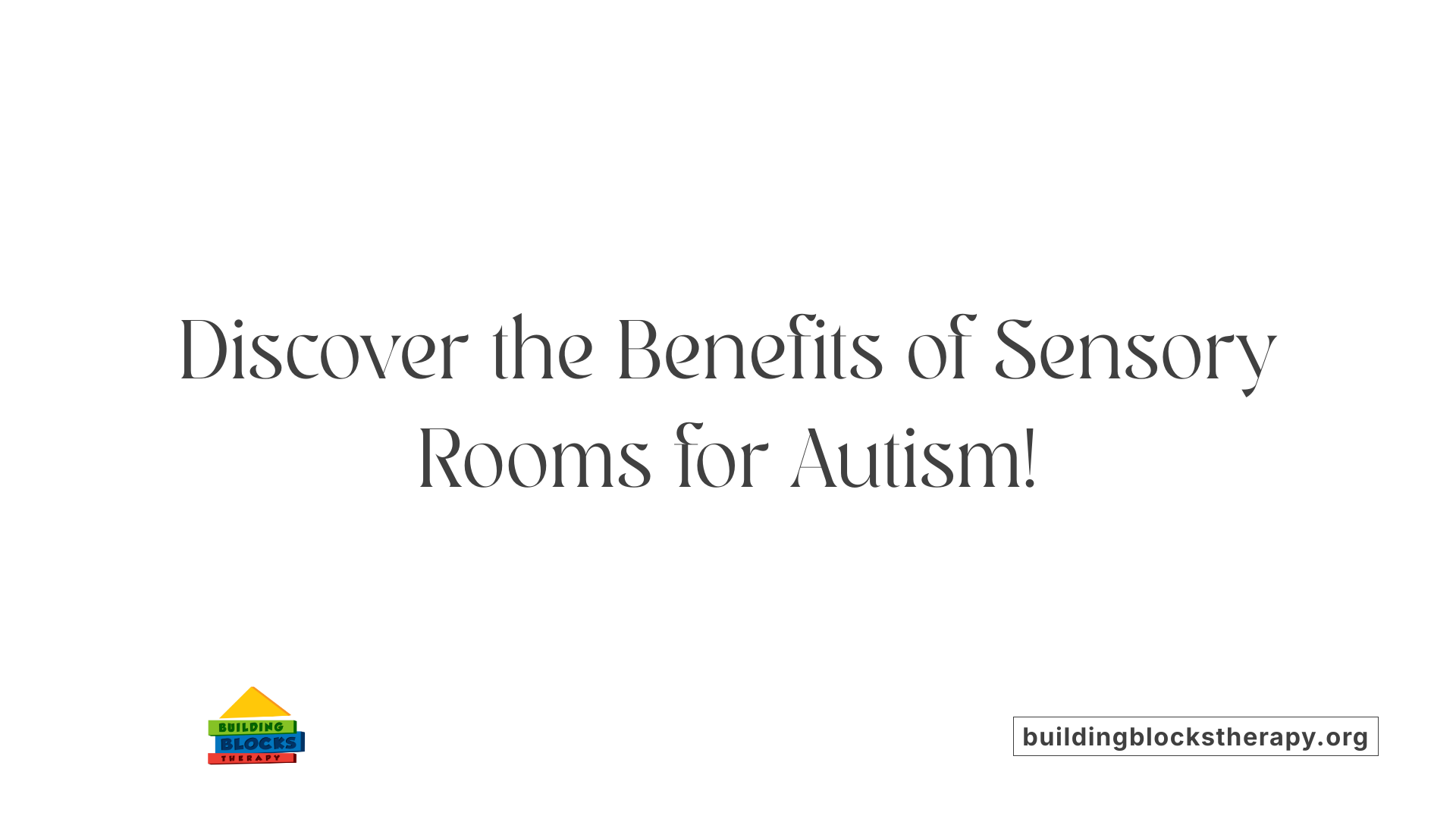 Discover the Benefits of Sensory Rooms for Autism!