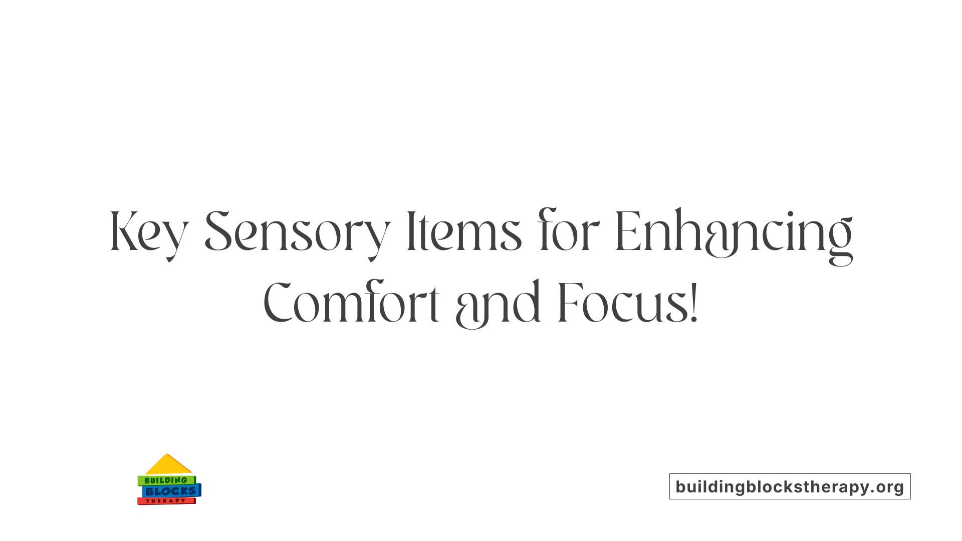 Key Sensory Items for Enhancing Comfort and Focus!