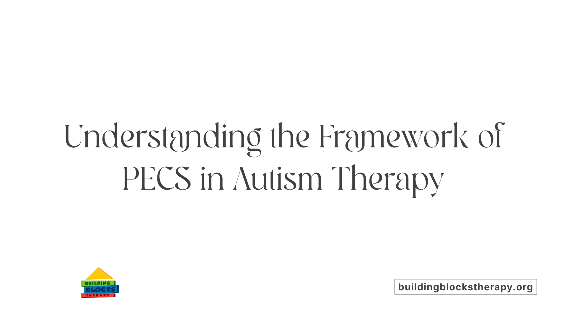 Understanding the Framework of PECS in Autism Therapy