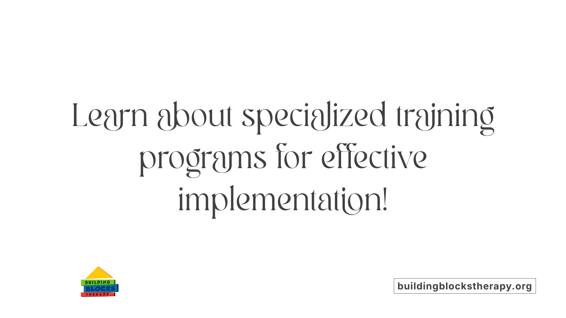 Learn about specialized training programs for effective implementation!