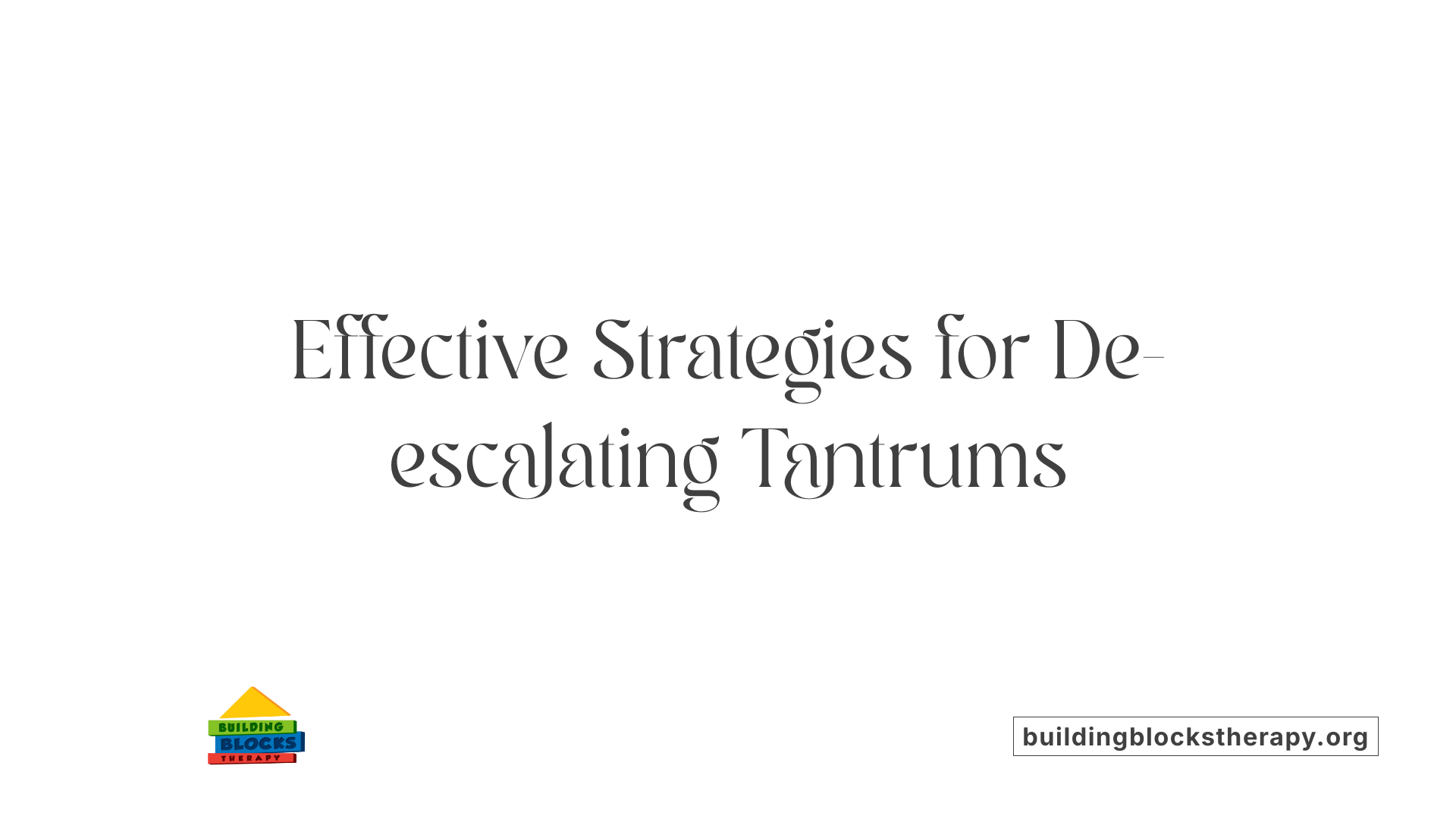 Effective Strategies for De-escalating Tantrums