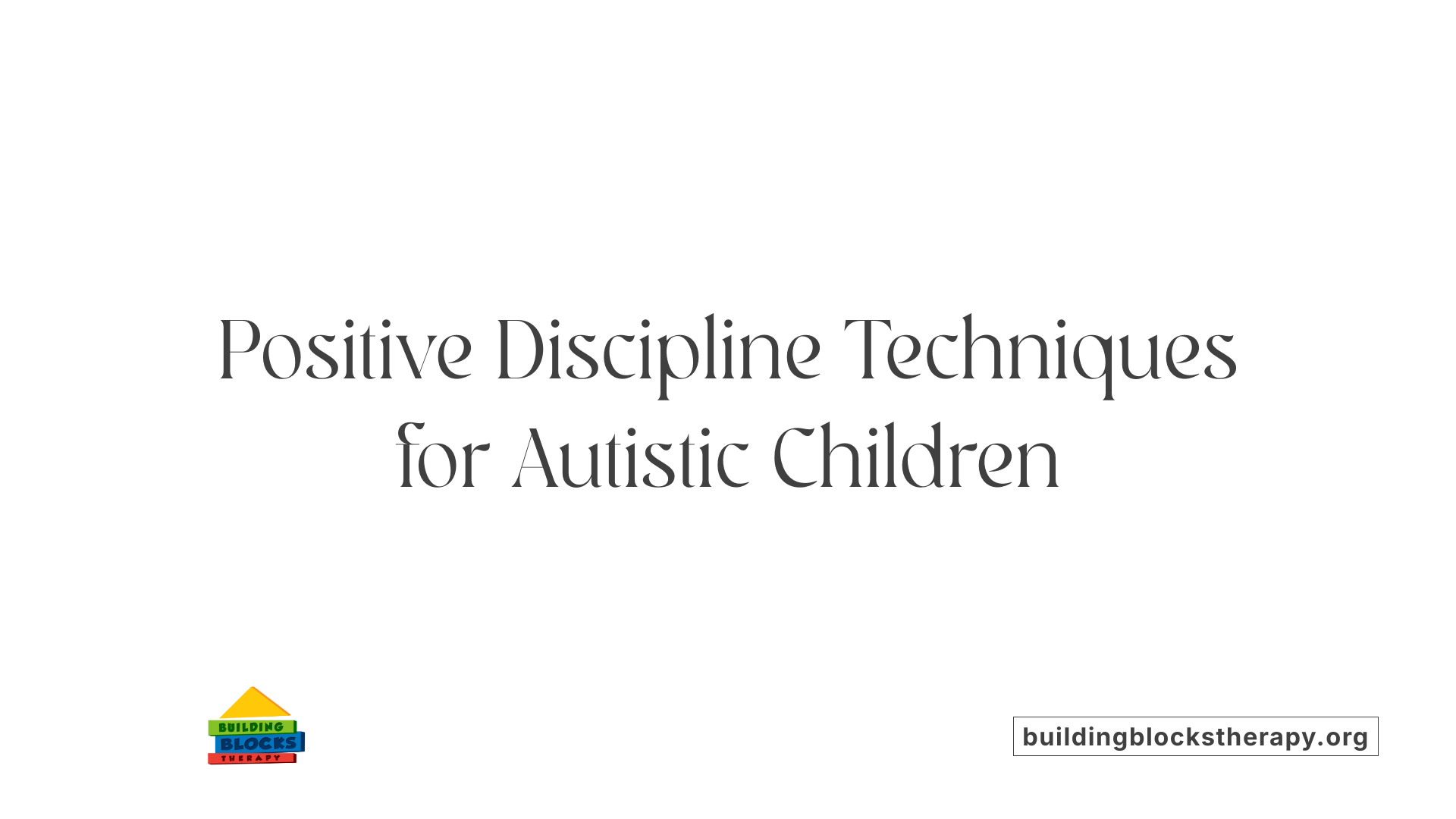 Positive Discipline Techniques for Autistic Children