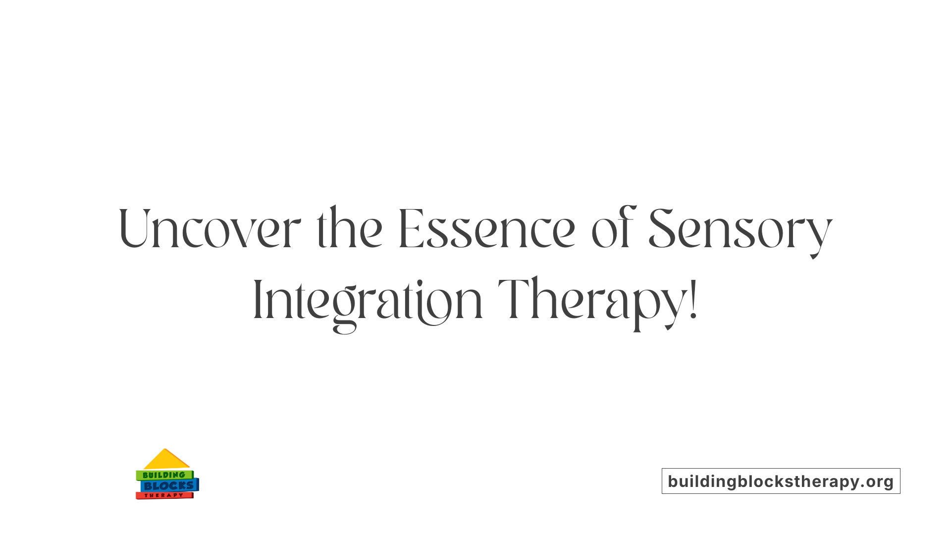 Uncover the Essence of Sensory Integration Therapy!