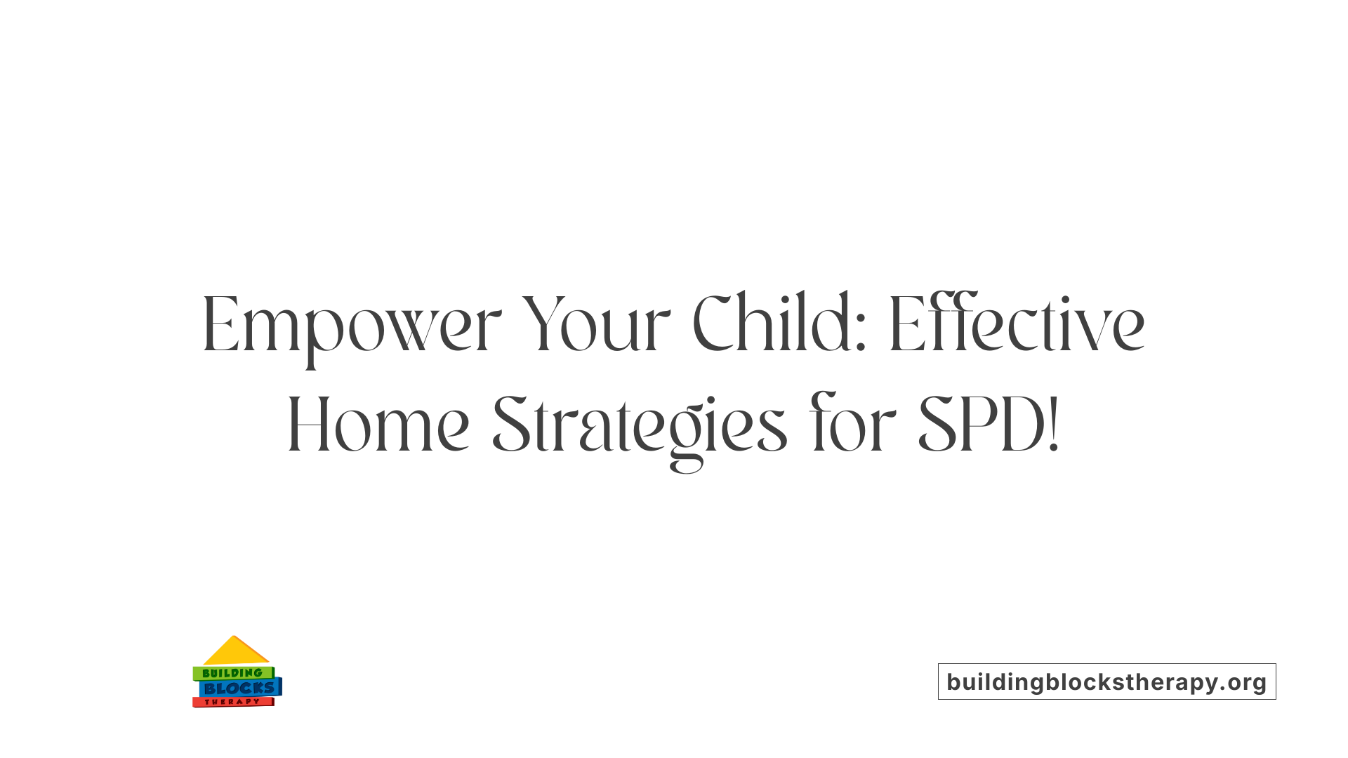 Empower Your Child: Effective Home Strategies for SPD!