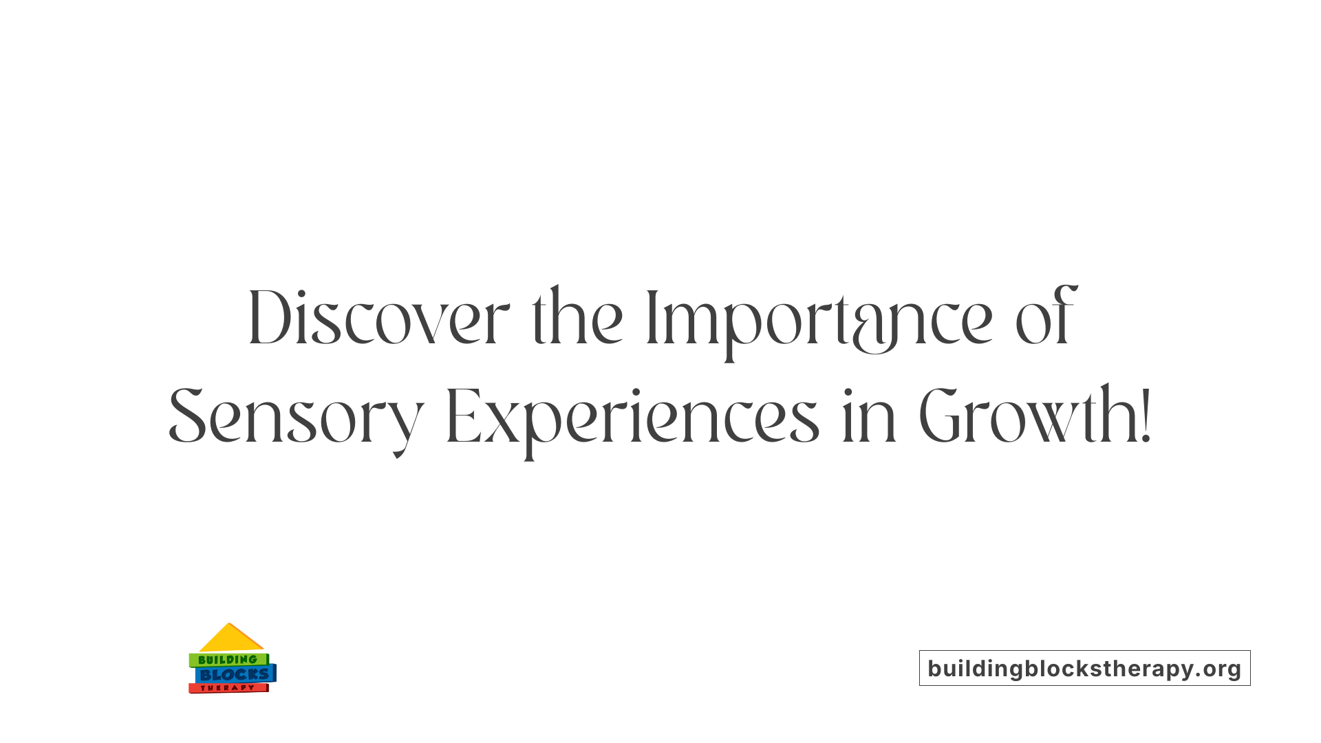 Discover the Importance of Sensory Experiences in Growth!