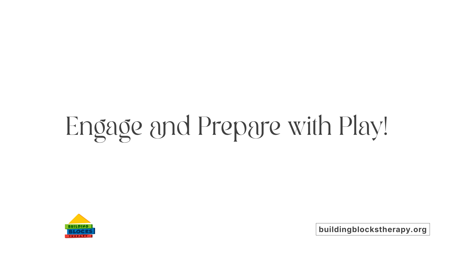 Engage and Prepare with Play!
