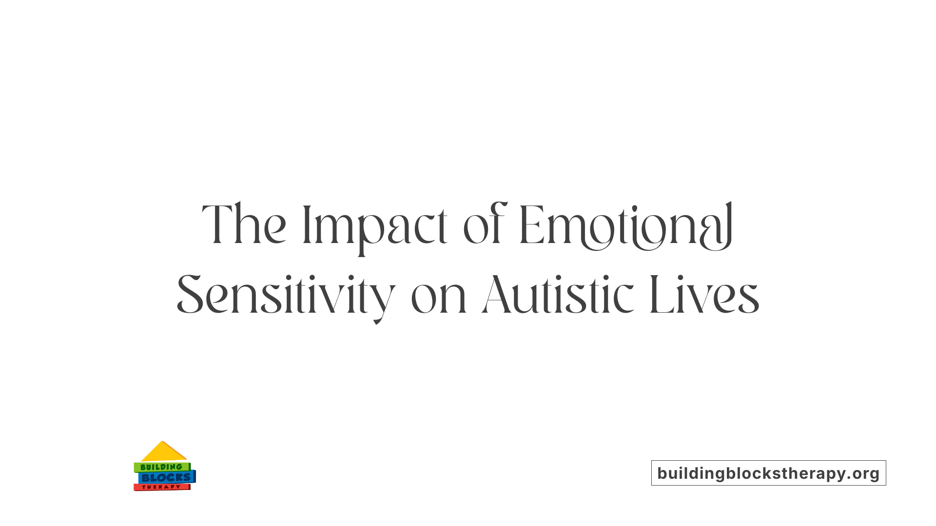 The Impact of Emotional Sensitivity on Autistic Lives