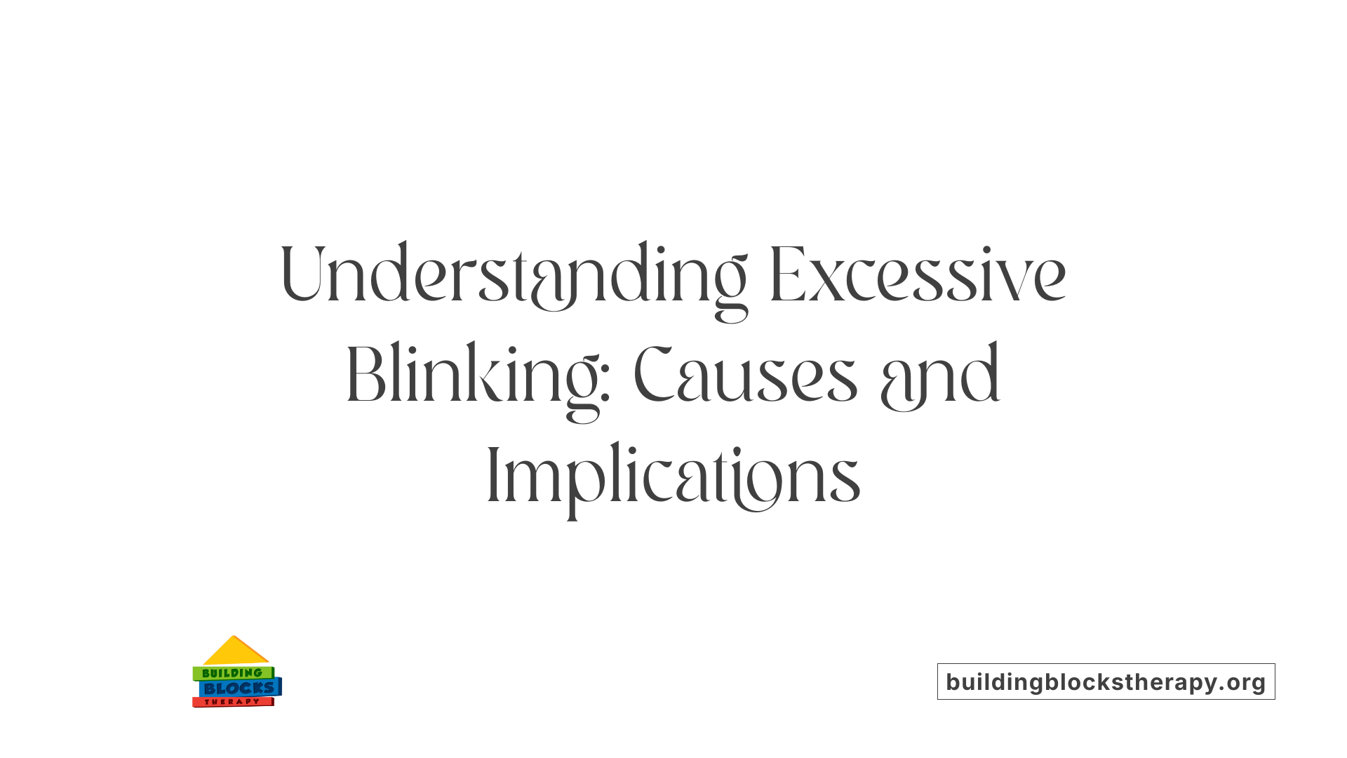 Understanding Excessive Blinking: Causes and Implications