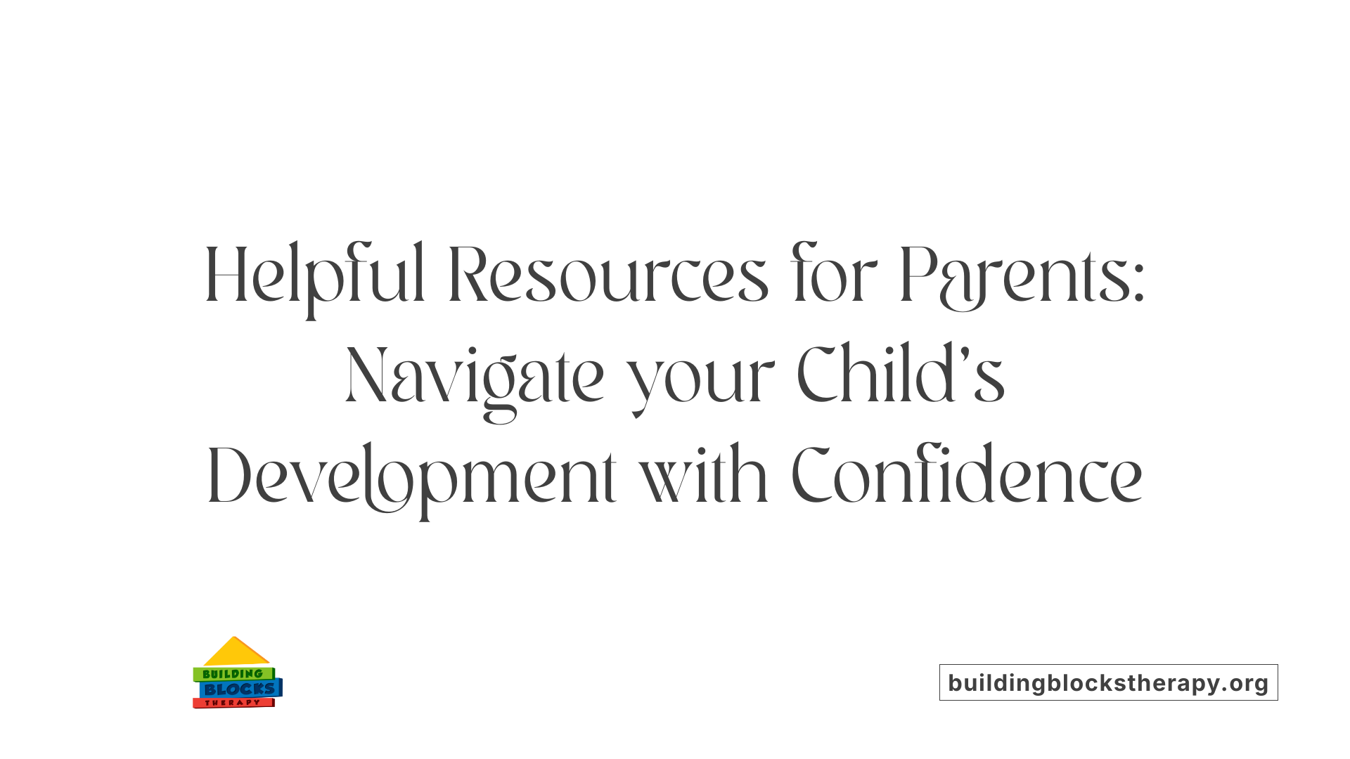 Helpful Resources for Parents: Navigate your Child's Development with Confidence