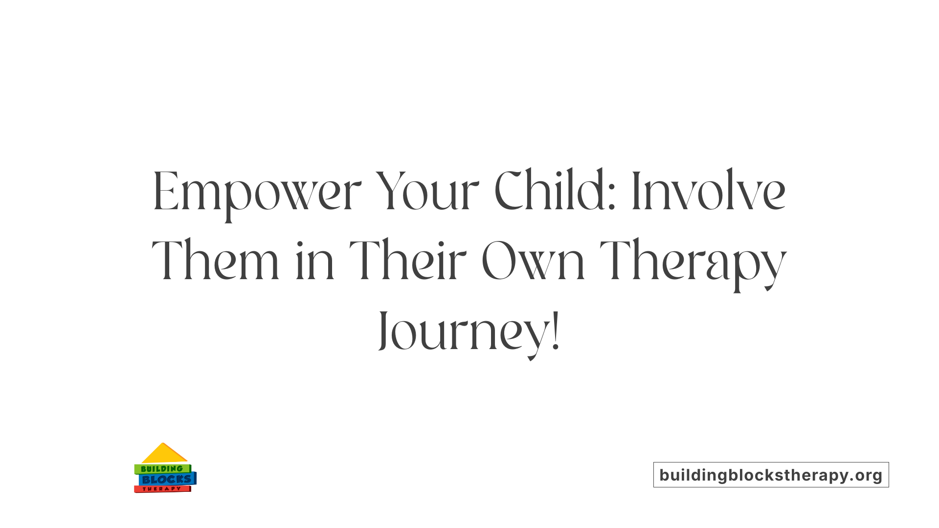 Empower Your Child: Involve Them in Their Own Therapy Journey!