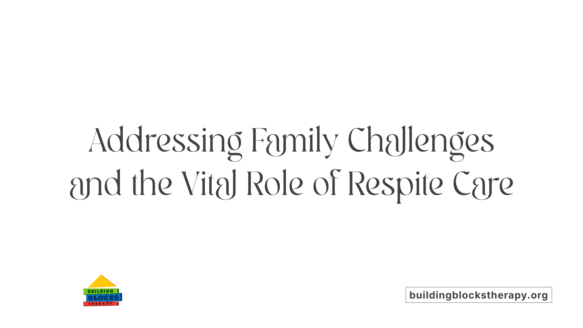 Addressing Family Challenges and the Vital Role of Respite Care