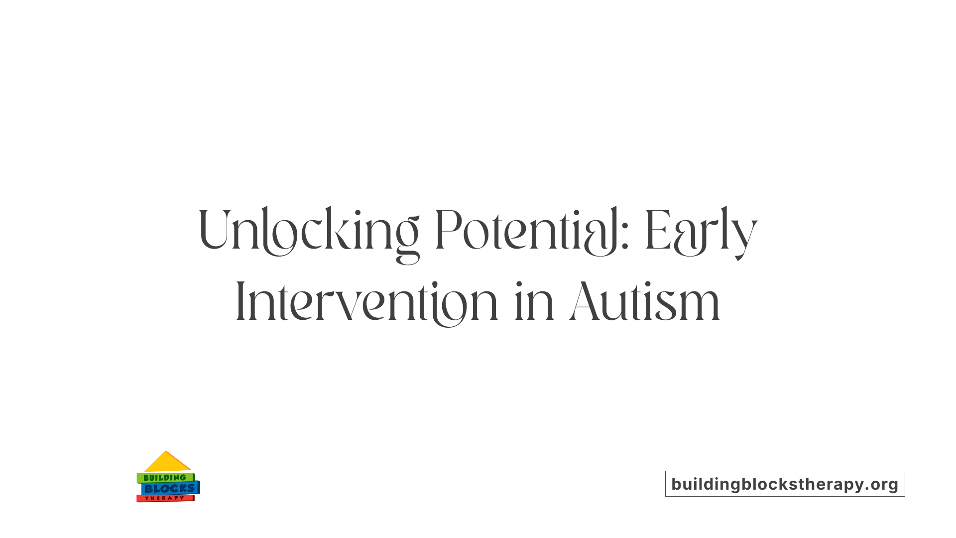 Unlocking Potential: Early Intervention in Autism