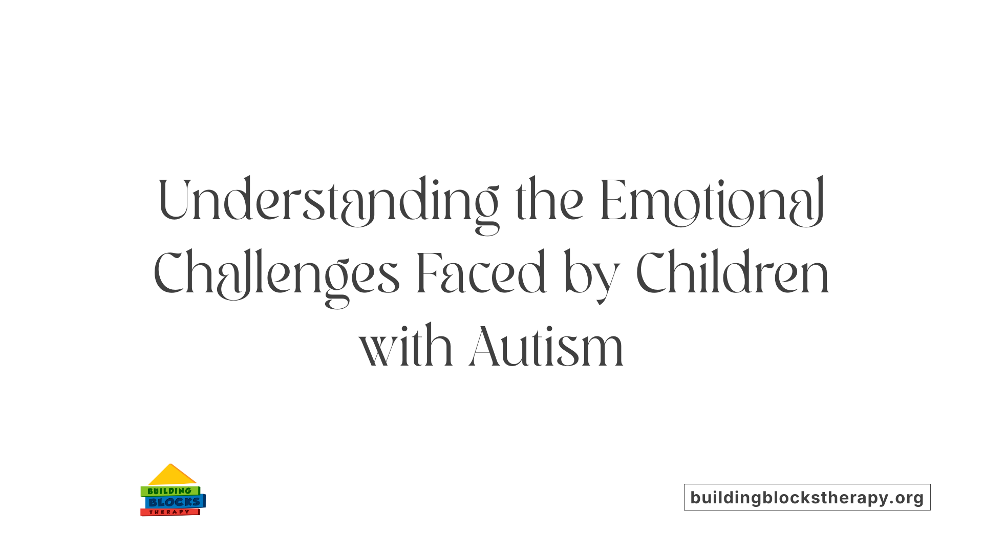 Understanding the Emotional Challenges Faced by Children with Autism