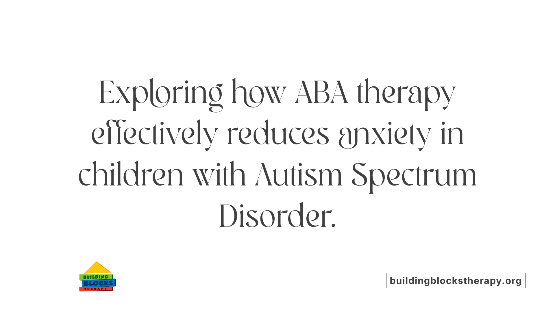 Exploring how ABA therapy effectively reduces anxiety in children with Autism Spectrum Disorder.