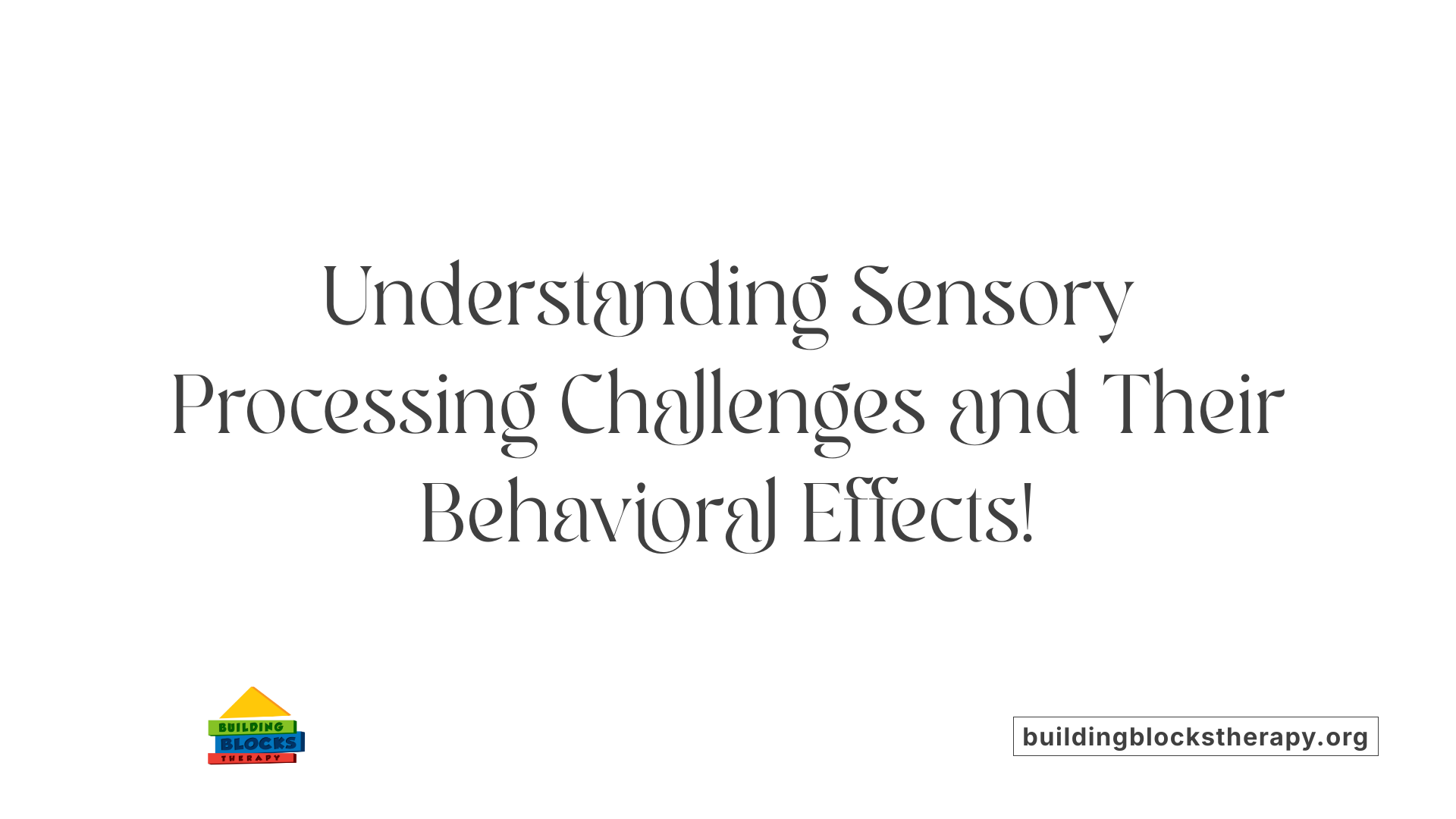 Understanding Sensory Processing Challenges and Their Behavioral Effects!