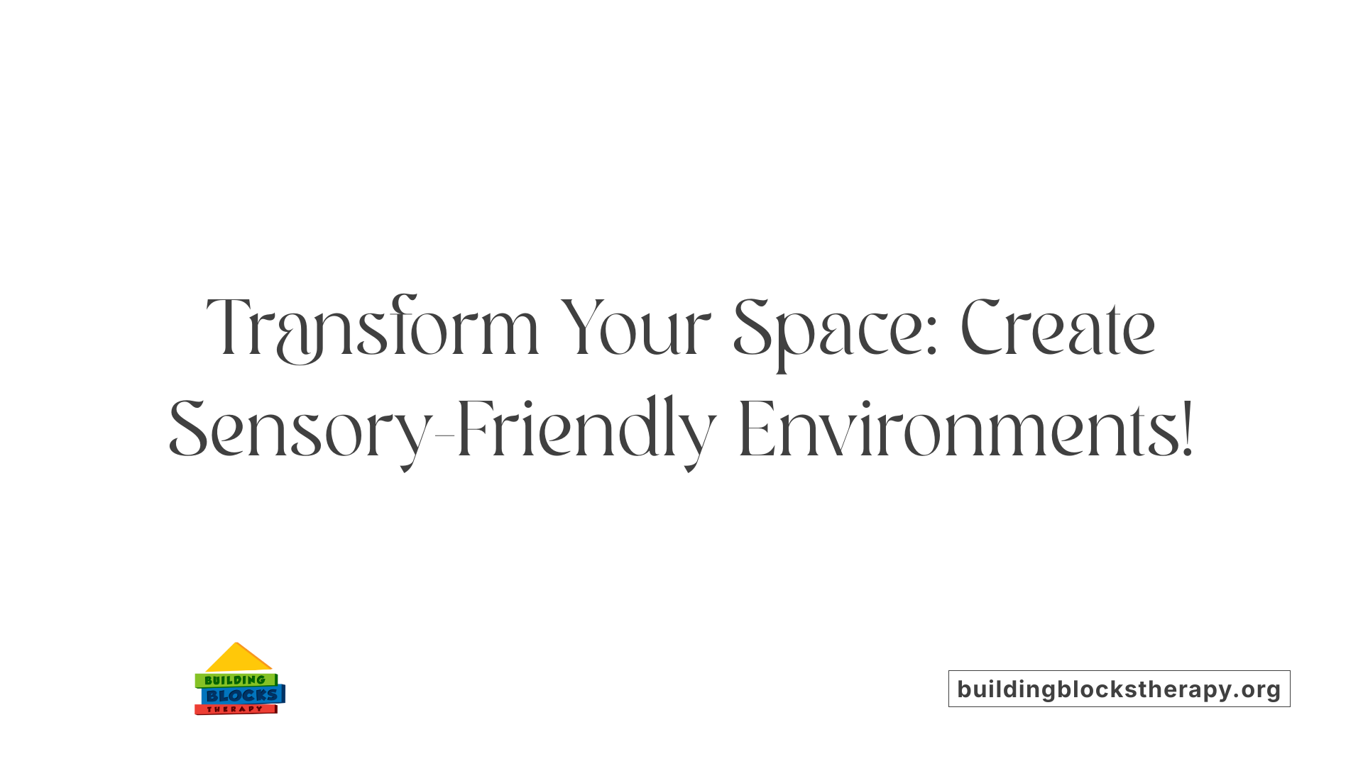 Transform Your Space: Create Sensory-Friendly Environments!
