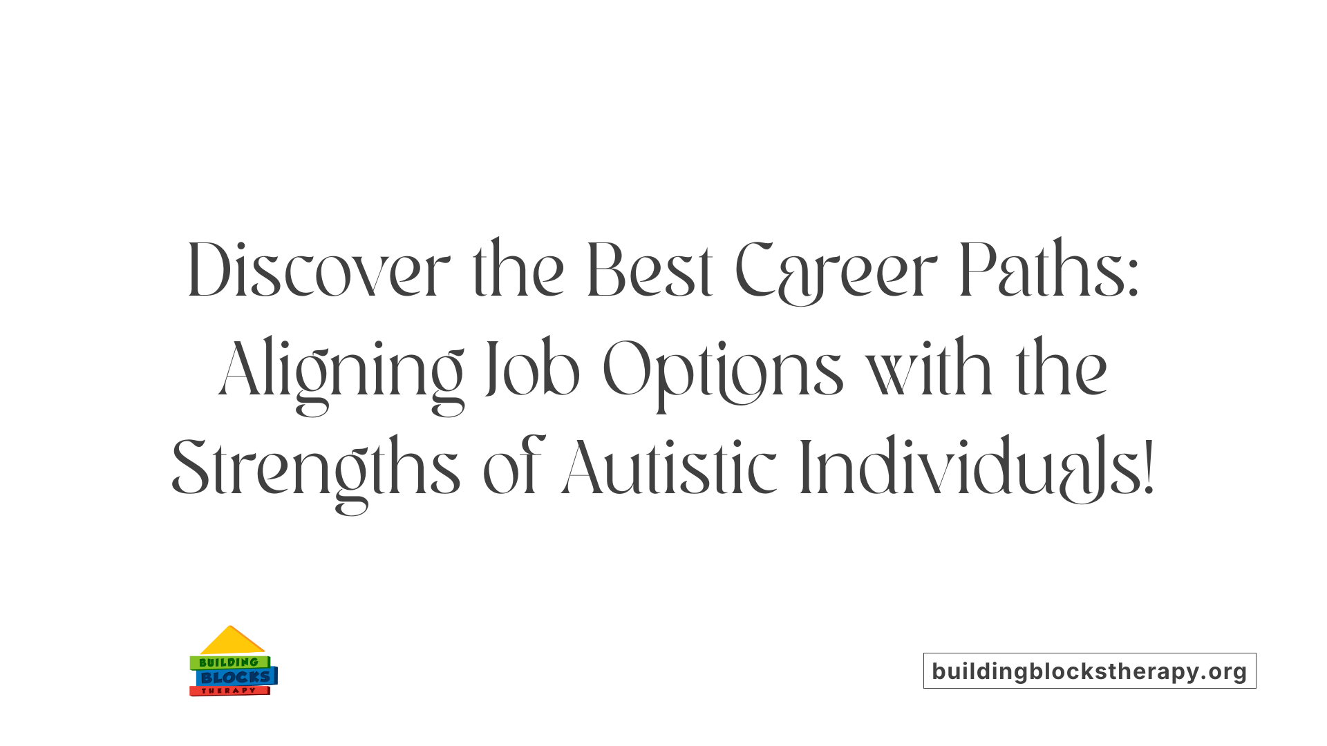 Discover the Best Career Paths: Aligning Job Options with the Strengths of Autistic Individuals!