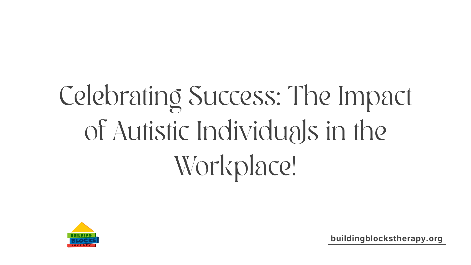 Celebrating Success: The Impact of Autistic Individuals in the Workplace!