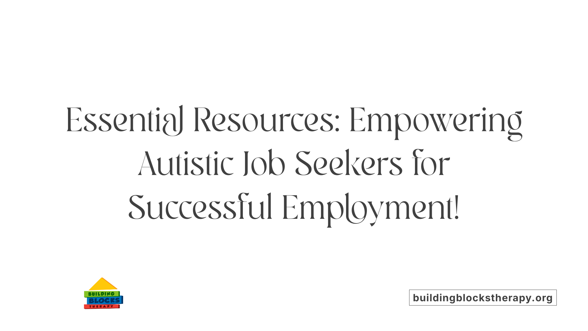 Essential Resources: Empowering Autistic Job Seekers for Successful Employment!