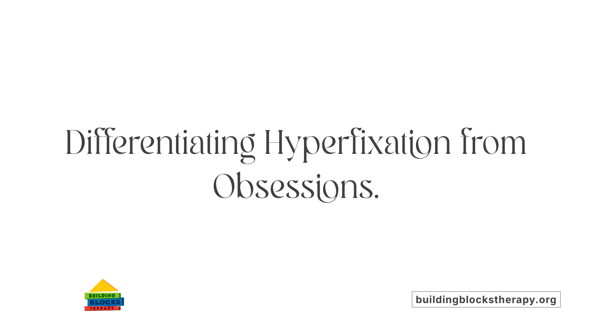Differentiating Hyperfixation from Obsessions.