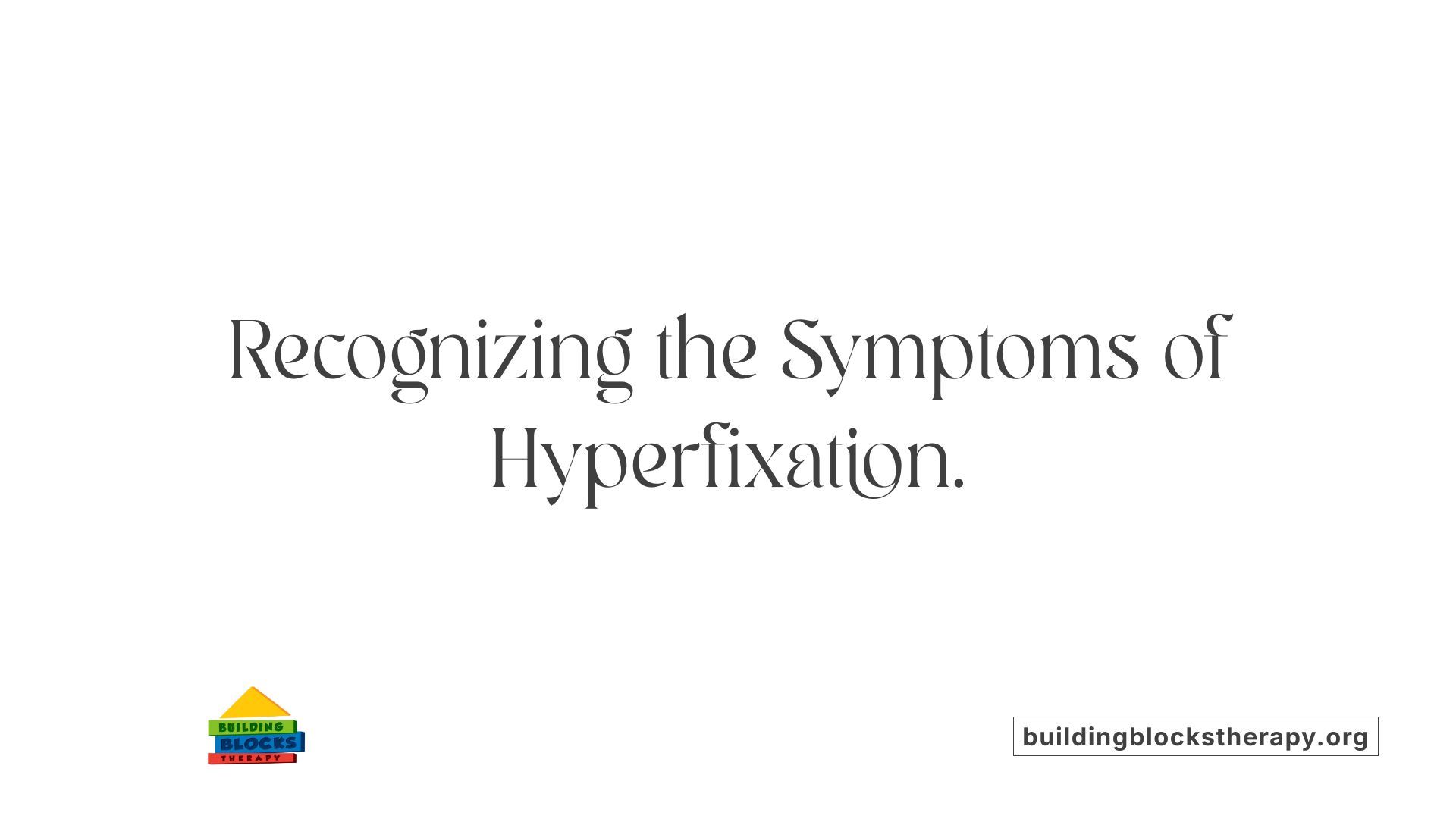 Recognizing the Symptoms of Hyperfixation.