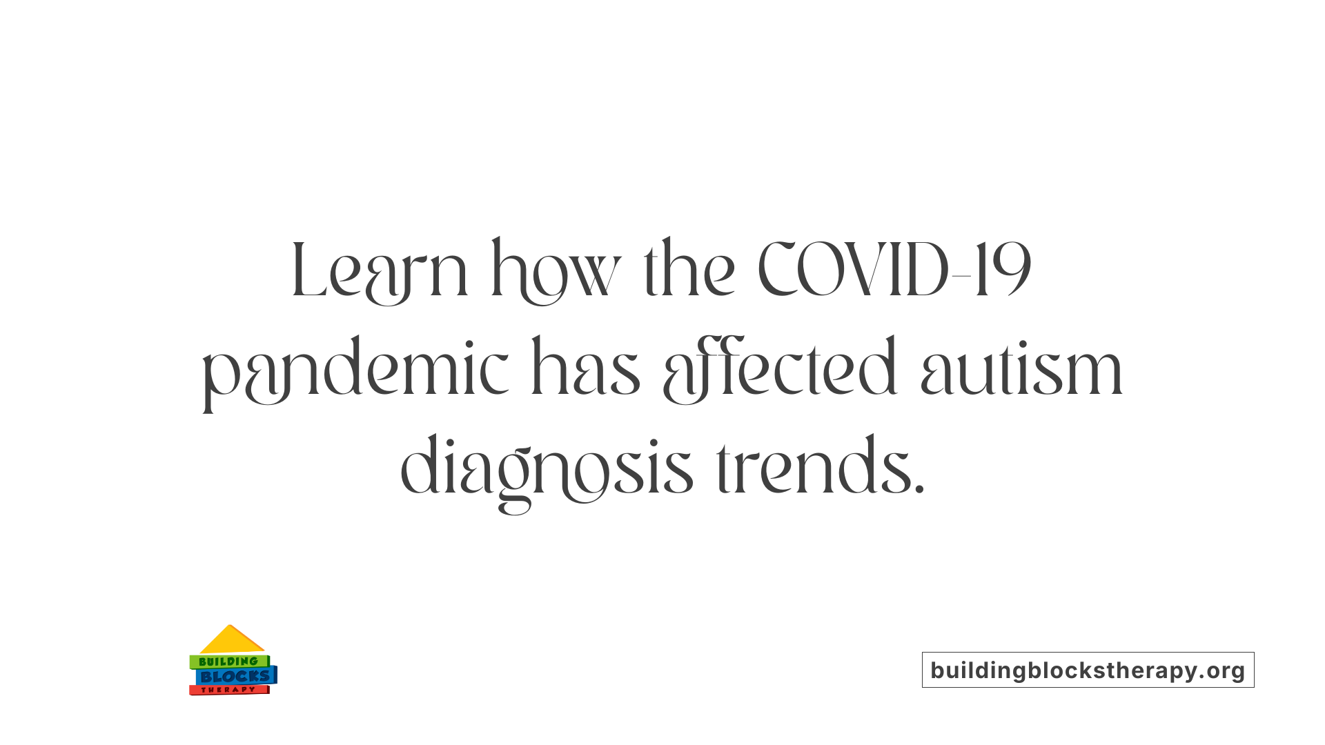 Learn how the COVID-19 pandemic has affected autism diagnosis trends.