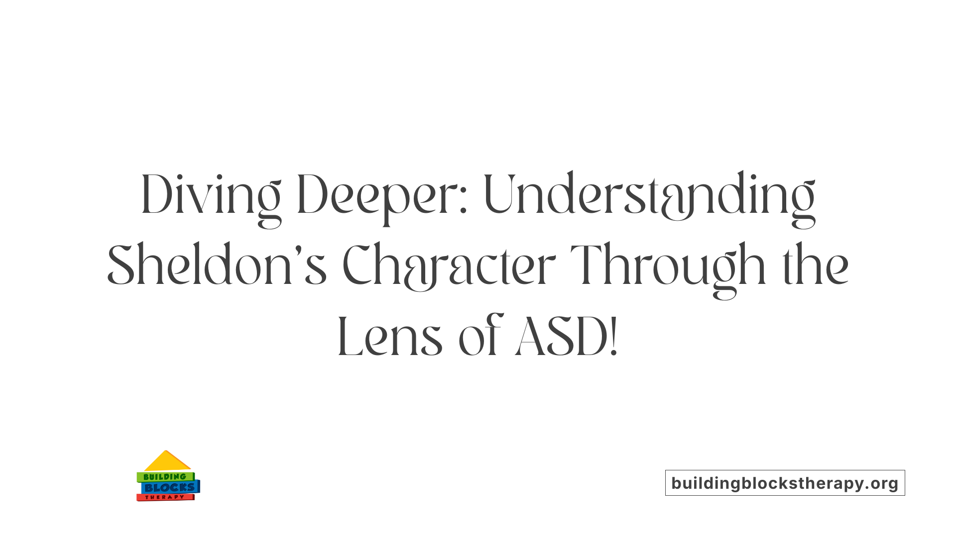 Diving Deeper: Understanding Sheldon's Character Through the Lens of ASD!