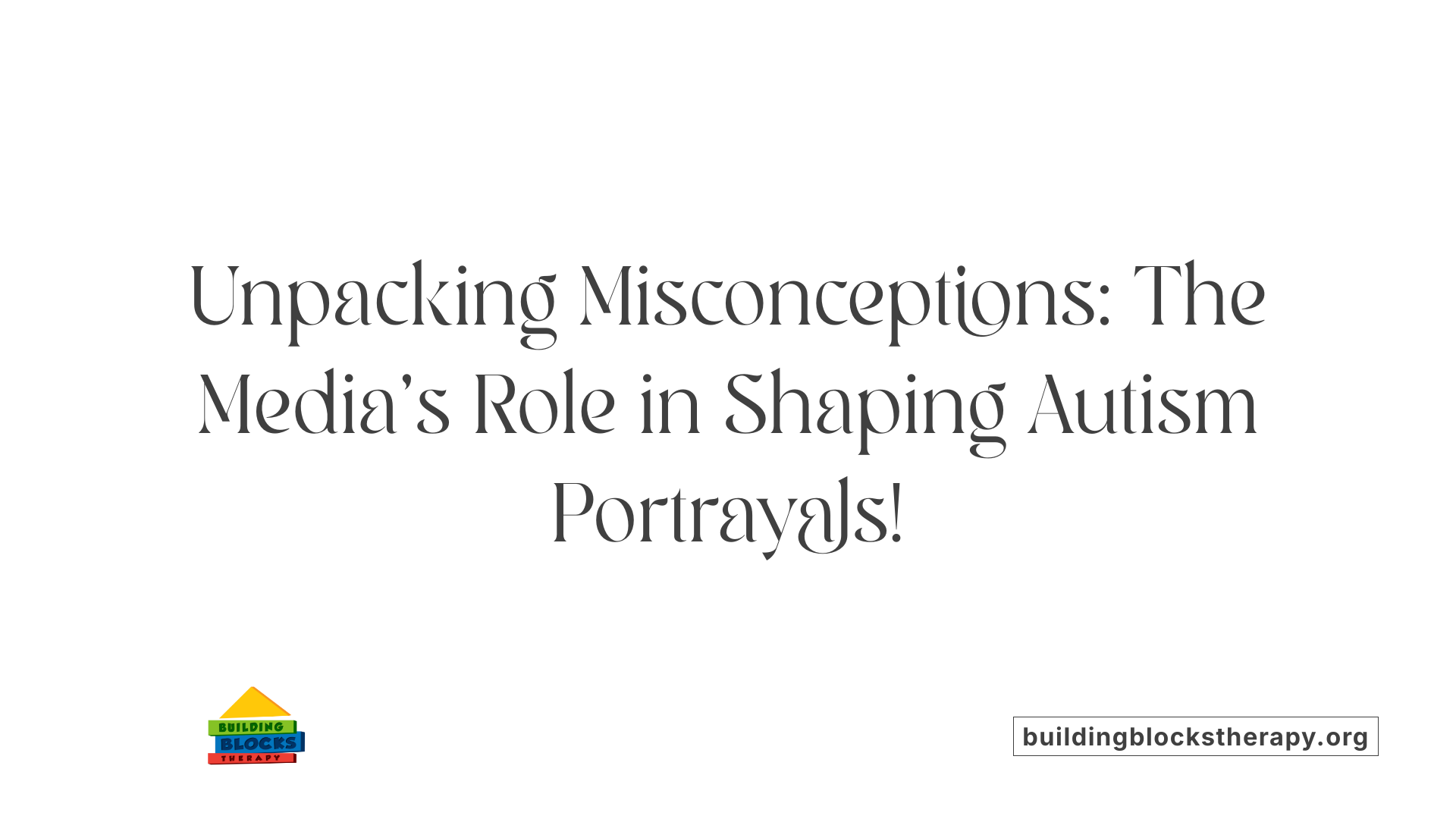 Unpacking Misconceptions: The Media's Role in Shaping Autism Portrayals!