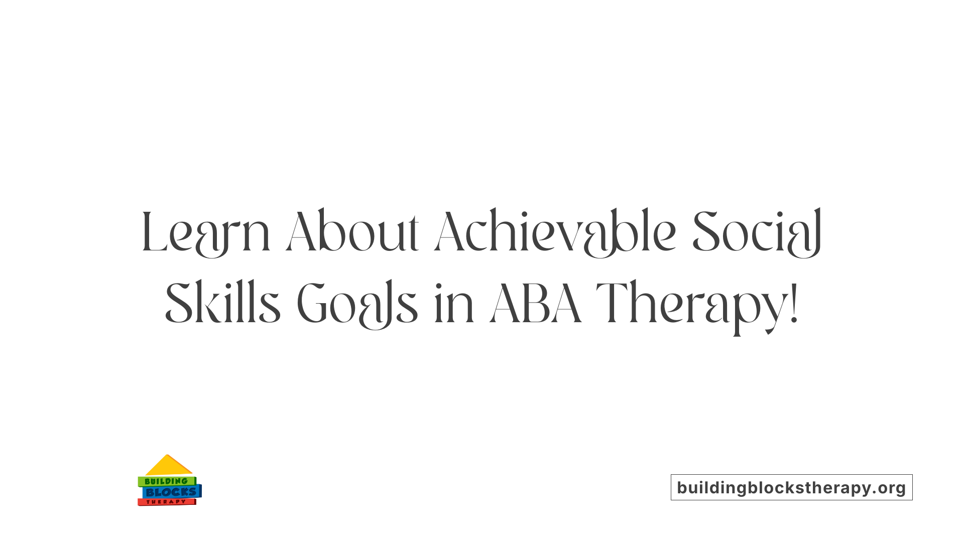 Learn About Achievable Social Skills Goals in ABA Therapy!